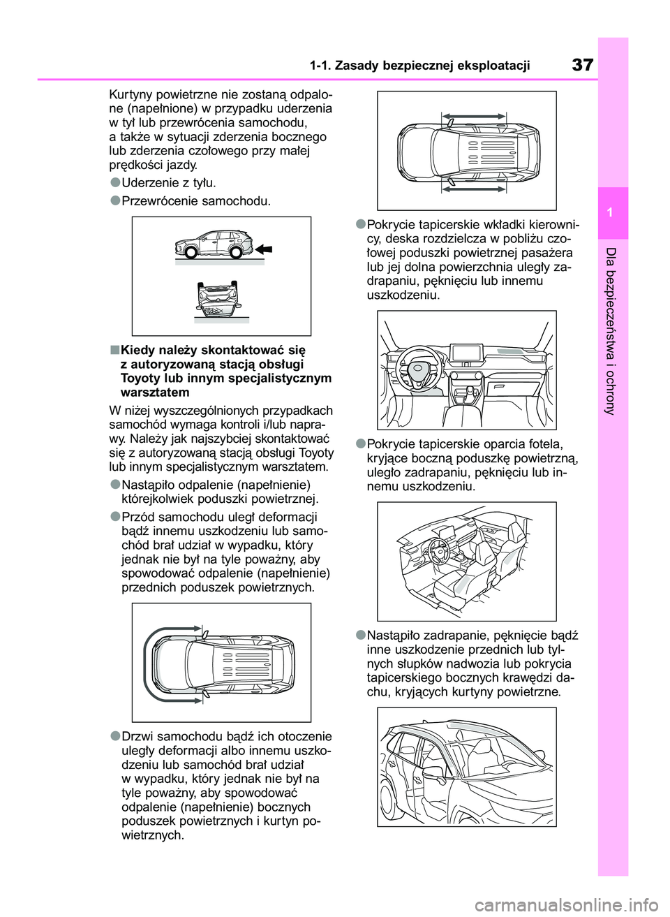 TOYOTA RAV4 2021 Instrukcja obsługi (in Polish) Kur tyny powietrzne nie zostanà odpalo-
ne (nape∏nione) w przypadku uderzenia
w ty∏ lub przewrócenia samochodu,
a tak˝e w sytuacji zderzenia bocznego
lub zderzenia czo∏owego przy ma∏ej
pr´ TOYOTA RAV4 2021 Instrukcja obsługi (in Polish) Kur tyny powietrzne nie zostanà odpalo-
ne (nape∏nione) w przypadku uderzenia
w ty∏ lub przewrócenia samochodu,
a tak˝e w sytuacji zderzenia bocznego
lub zderzenia czo∏owego przy ma∏ej
pr´