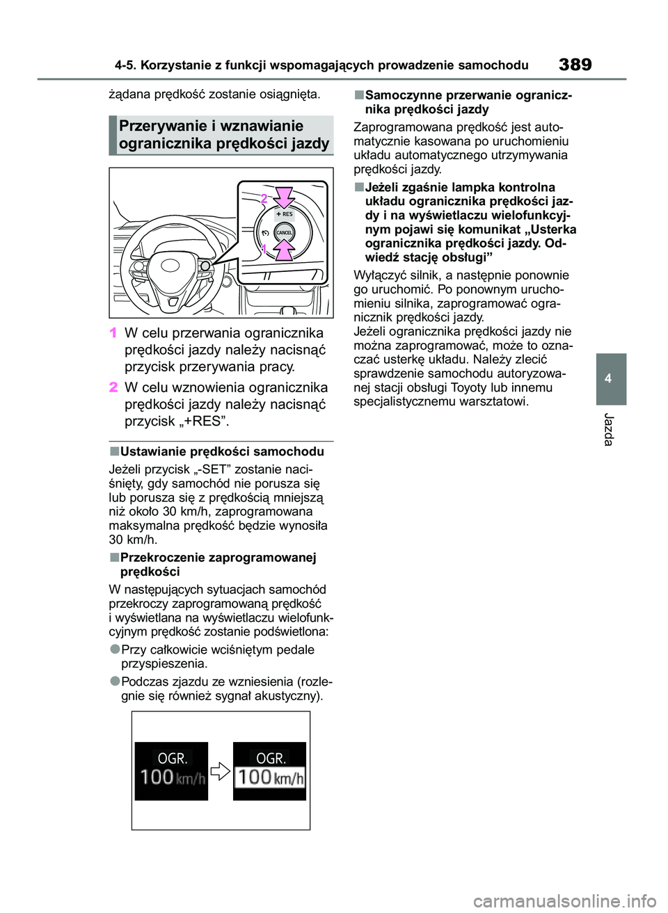 TOYOTA RAV4 2021 Instrukcja obsługi (in Polish) ˝àdana pr´dkoÊç zostanie osiàgni´ta.
1W celu przerwania ogranicznika
pr´dkoÊci jazdy nale˝y nacisnàç
przycisk przerywania pracy.
2W celu wznowienia ogranicznika
pr´dkoÊci jazdy nale˝y n TOYOTA RAV4 2021 Instrukcja obsługi (in Polish) ˝àdana pr´dkoÊç zostanie osiàgni´ta.
1W celu przerwania ogranicznika
pr´dkoÊci jazdy nale˝y nacisnàç
przycisk przerywania pracy.
2W celu wznowienia ogranicznika
pr´dkoÊci jazdy nale˝y n