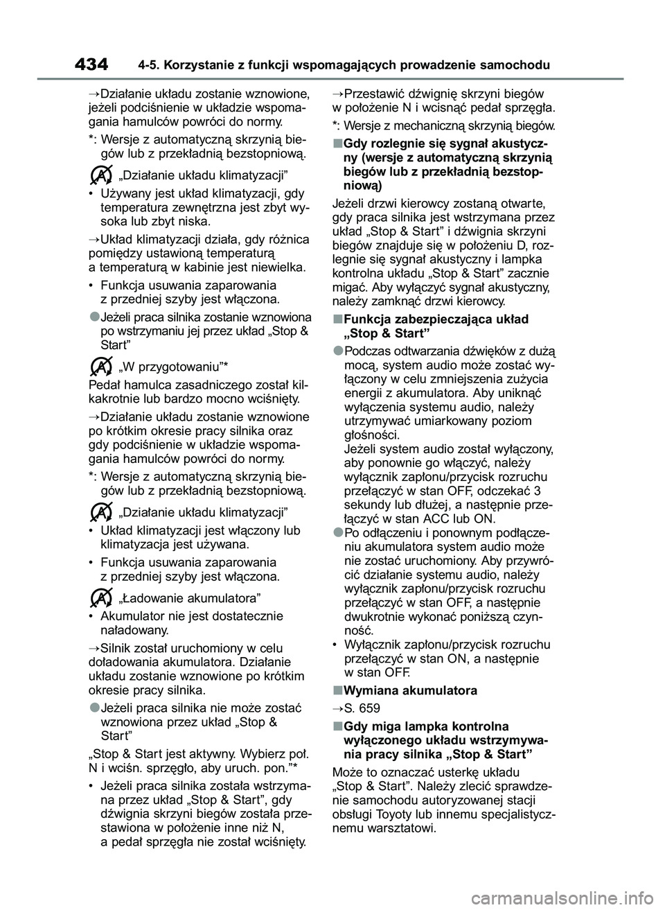 TOYOTA RAV4 2021  Instrukcja obsługi (in Polish) Dzia∏anie uk∏adu zostanie wznowione,
je˝eli podciÊnienie w uk∏adzie wspoma-
gania hamulców powróci do normy.
*: Wersje z automatycznà skrzynià bie-
gów lub z przek∏adnià bezstopniowà