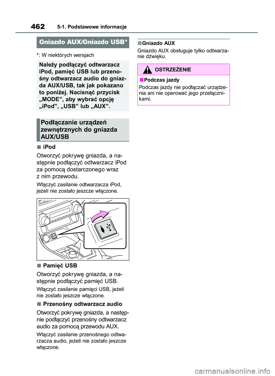 TOYOTA RAV4 2021  Instrukcja obsługi (in Polish) *: W niektórych wersjach
iPod
Otworzyç pokryw´ gniazda, a na-
st´pnie pod∏àczyç odtwarzacz iPod
za pomocà dostarczonego wraz
z nim przewodu.
W∏àczyç zasilanie odtwarzacza iPod, 
je˝eli n