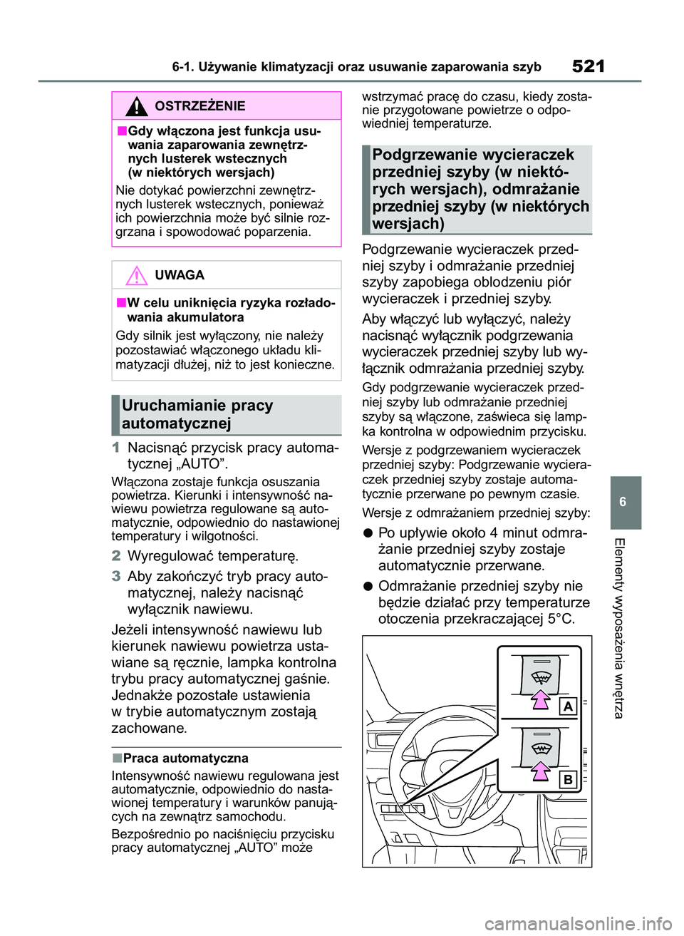 TOYOTA RAV4 2021  Instrukcja obsługi (in Polish) 1Nacisnàç przycisk pracy automa-
tycznej „AUTO”.
W∏àczona zostaje funkcja osuszania
powietrza. Kierunki i intensywnoÊç na-
wiewu powietrza regulowane sà auto-
matycznie, odpowiednio do nas