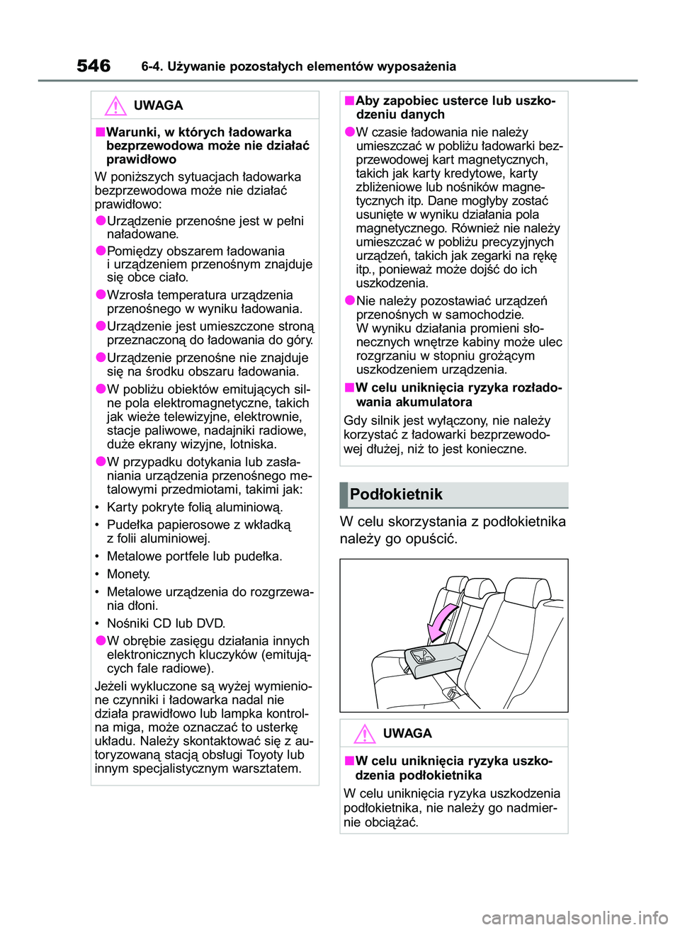 TOYOTA RAV4 2021 Instrukcja obsługi (in Polish) W celu skorzystania z pod∏okietnika
nale˝y go opuÊciç.
5466-4. U˝ywanie pozosta∏ych elementów wyposa˝enia
UWAGA
Warunki, w których ∏adowarka
bezprzewodowa mo˝e nie dzia∏aç
prawid∏ow TOYOTA RAV4 2021 Instrukcja obsługi (in Polish) W celu skorzystania z pod∏okietnika
nale˝y go opuÊciç.
5466-4. U˝ywanie pozosta∏ych elementów wyposa˝enia
UWAGA
Warunki, w których ∏adowarka
bezprzewodowa mo˝e nie dzia∏aç
prawid∏ow