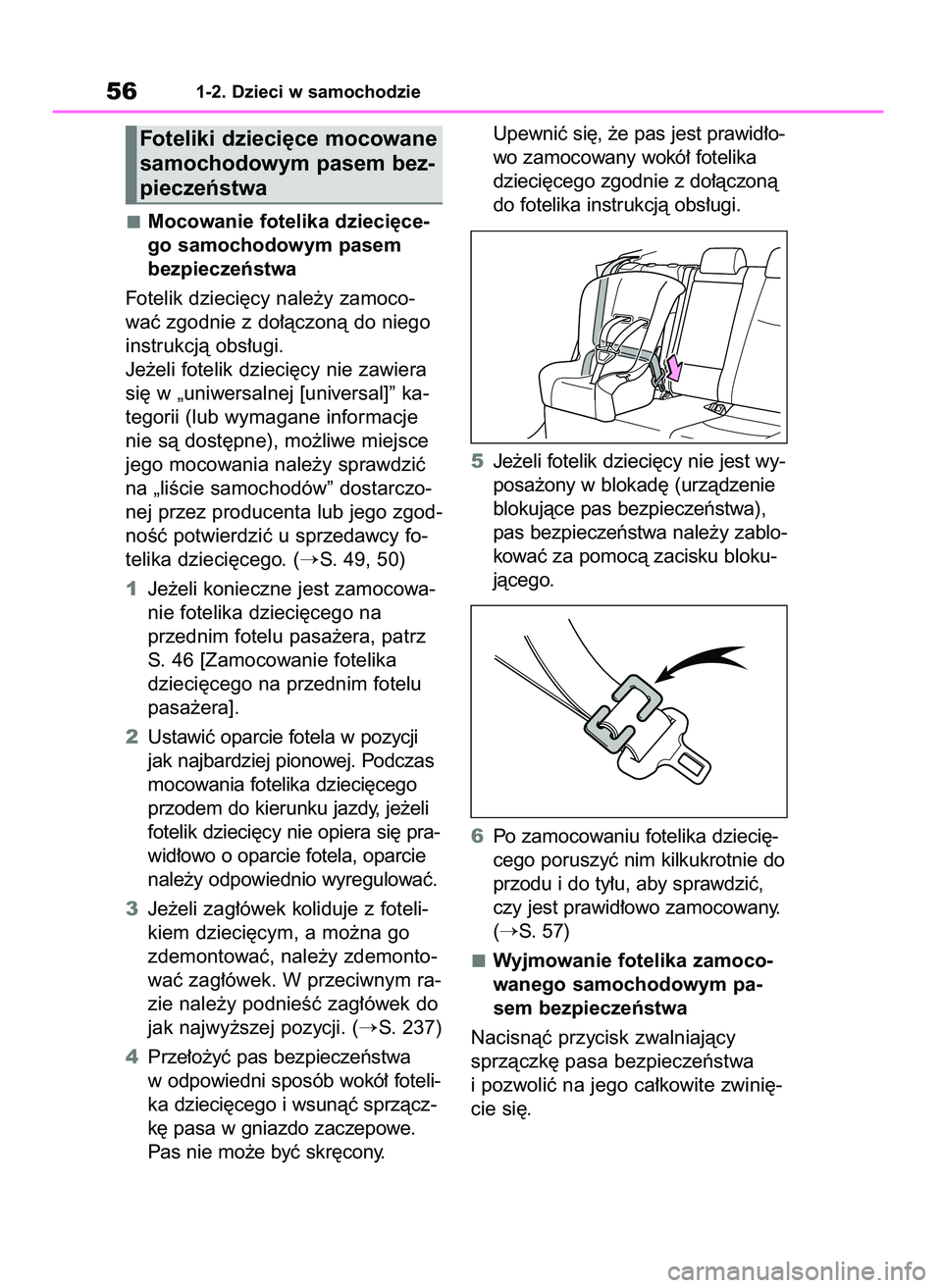 TOYOTA RAV4 2021 Instrukcja obsługi (in Polish) Mocowanie fotelika dzieci´ce-
go samochodowym pasem
bezpieczeƒstwa
Fotelik dzieci´cy nale˝y zamoco-
waç zgodnie z do∏àczonà do niego
instrukcjà obs∏ugi.
Je˝eli fotelik dzieci´cy nie zawi TOYOTA RAV4 2021 Instrukcja obsługi (in Polish) Mocowanie fotelika dzieci´ce-
go samochodowym pasem
bezpieczeƒstwa
Fotelik dzieci´cy nale˝y zamoco-
waç zgodnie z do∏àczonà do niego
instrukcjà obs∏ugi.
Je˝eli fotelik dzieci´cy nie zawi