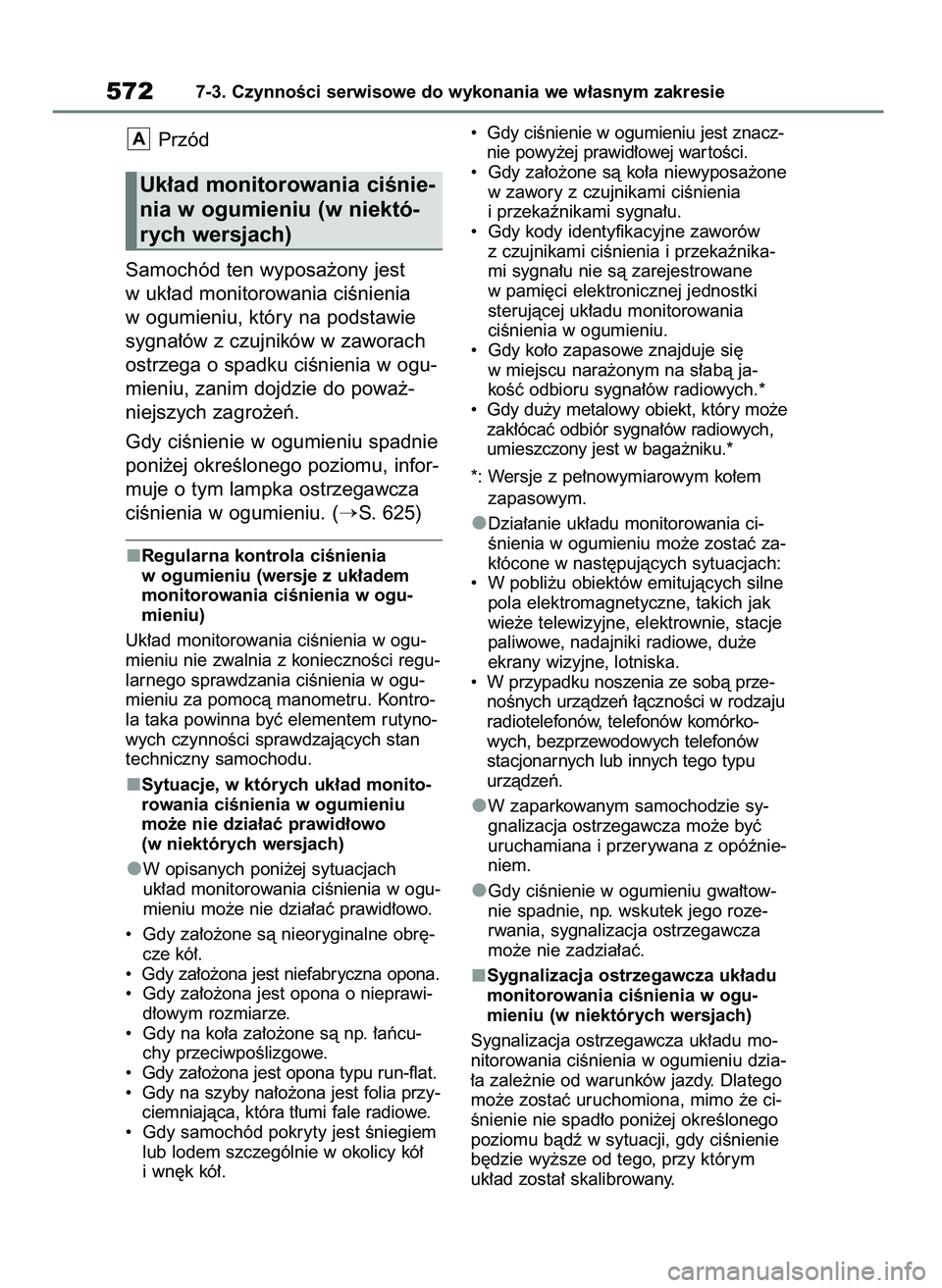 TOYOTA RAV4 2021 Instrukcja obsługi (in Polish) Przód
Samochód ten wyposa˝ony jest
w uk∏ad monitorowania ciÊnienia
w ogumieniu, który na podstawie
sygna∏ów z czujników w zaworach
ostrzega o spadku ciÊnienia w ogu-
mieniu, zanim dojdzie TOYOTA RAV4 2021 Instrukcja obsługi (in Polish) Przód
Samochód ten wyposa˝ony jest
w uk∏ad monitorowania ciÊnienia
w ogumieniu, który na podstawie
sygna∏ów z czujników w zaworach
ostrzega o spadku ciÊnienia w ogu-
mieniu, zanim dojdzie