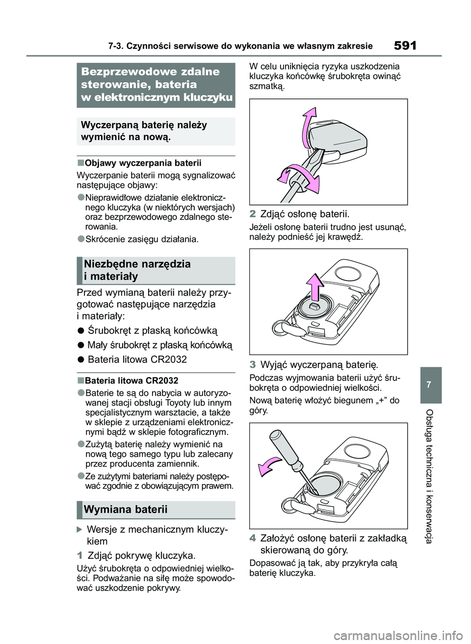 TOYOTA RAV4 2021  Instrukcja obsługi (in Polish) Objawy wyczerpania baterii
Wyczerpanie baterii mogà sygnalizowaç
nast´pujàce objawy:
Nieprawid∏owe dzia∏anie elektronicz-
nego kluczyka (w niektórych wersjach)
oraz bezprzewodowego zdalnego s
