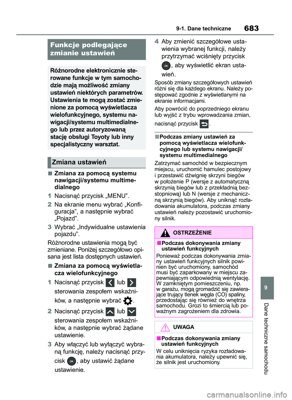 TOYOTA RAV4 2021  Instrukcja obsługi (in Polish) Zmiana za pomocà systemu
nawigacji/systemu multime-
dialnego
1Nacisnàç przycisk „MENU”.
2Na ekranie menu wybraç „Konfi-
guracja”, a nast´pnie wybraç
„Pojazd”.
3Wybraç „Indywidualn