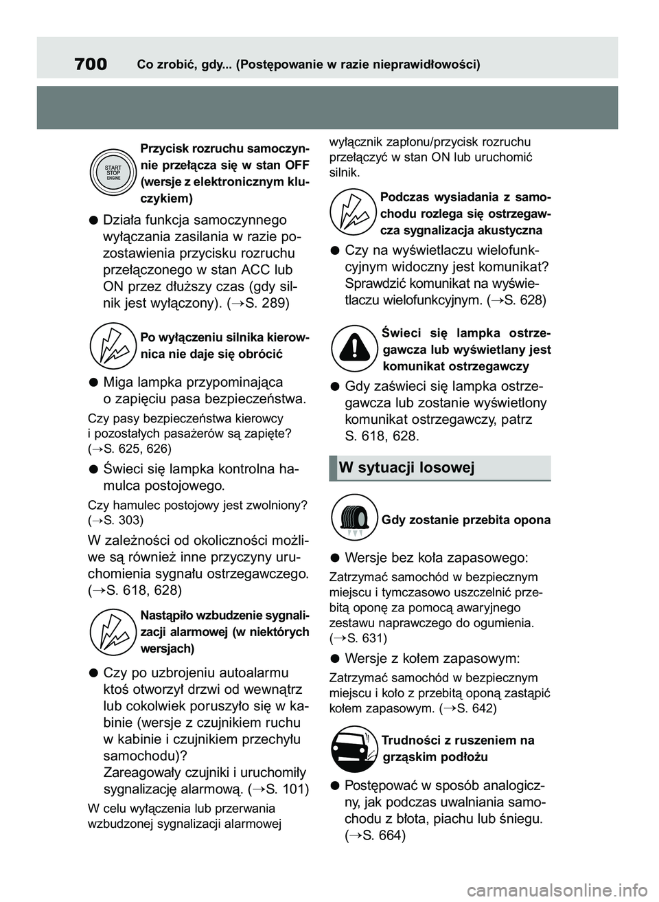 TOYOTA RAV4 2021  Instrukcja obsługi (in Polish) Przycisk rozruchu samoczyn-
nie  prze∏àcza  si´  w stan  OFF
(wersje z elektronicznym klu-
czykiem)
Dzia∏a funkcja samoczynnego
wy∏àczania zasilania w razie po-
zostawienia przycisku rozruchu