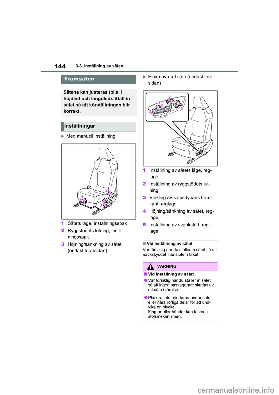 TOYOTA RAV4 2021  Bruksanvisningar (in Swedish) 1443-3. Inställning av säten
OM42D32SE
3-3.Inställning av säten
Med manuell inställning
1 Sätets läge, inställningsspak
2 Ryggstödets lutning, inställ-
ningsspak
3 Höjning/sänkni ng av 