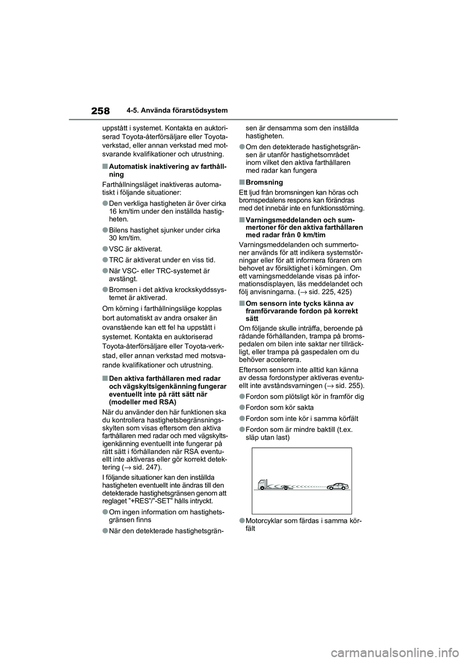 TOYOTA RAV4 2021 Bruksanvisningar (in Swedish) 2584-5. Använda förarstödsystem
OM42D32SE
uppstått i systemet. Kontakta en auktori-
serad Toyota-återför säljare eller Toyota-
verkstad, eller annan verkstad med mot-
svarande kvalifikatione r TOYOTA RAV4 2021 Bruksanvisningar (in Swedish) 2584-5. Använda förarstödsystem
OM42D32SE
uppstått i systemet. Kontakta en auktori-
serad Toyota-återför säljare eller Toyota-
verkstad, eller annan verkstad med mot-
svarande kvalifikatione r
