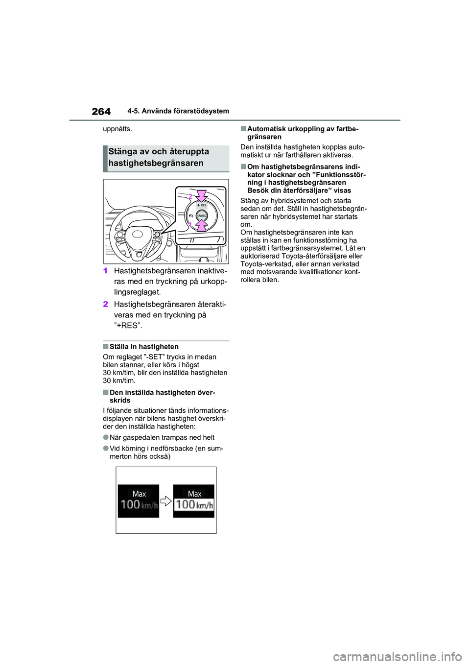 TOYOTA RAV4 2021 Bruksanvisningar (in Swedish) 2644-5. Använda förarstödsystem
OM42D32SE
uppnåtts.
1Hastighetsbegränsaren inaktive-
ras med en tryckning på urkopp-
lingsreglaget.
2 Hastighetsbegränsaren återakti-
veras med en tryckning på TOYOTA RAV4 2021 Bruksanvisningar (in Swedish) 2644-5. Använda förarstödsystem
OM42D32SE
uppnåtts.
1Hastighetsbegränsaren inaktive-
ras med en tryckning på urkopp-
lingsreglaget.
2 Hastighetsbegränsaren återakti-
veras med en tryckning på