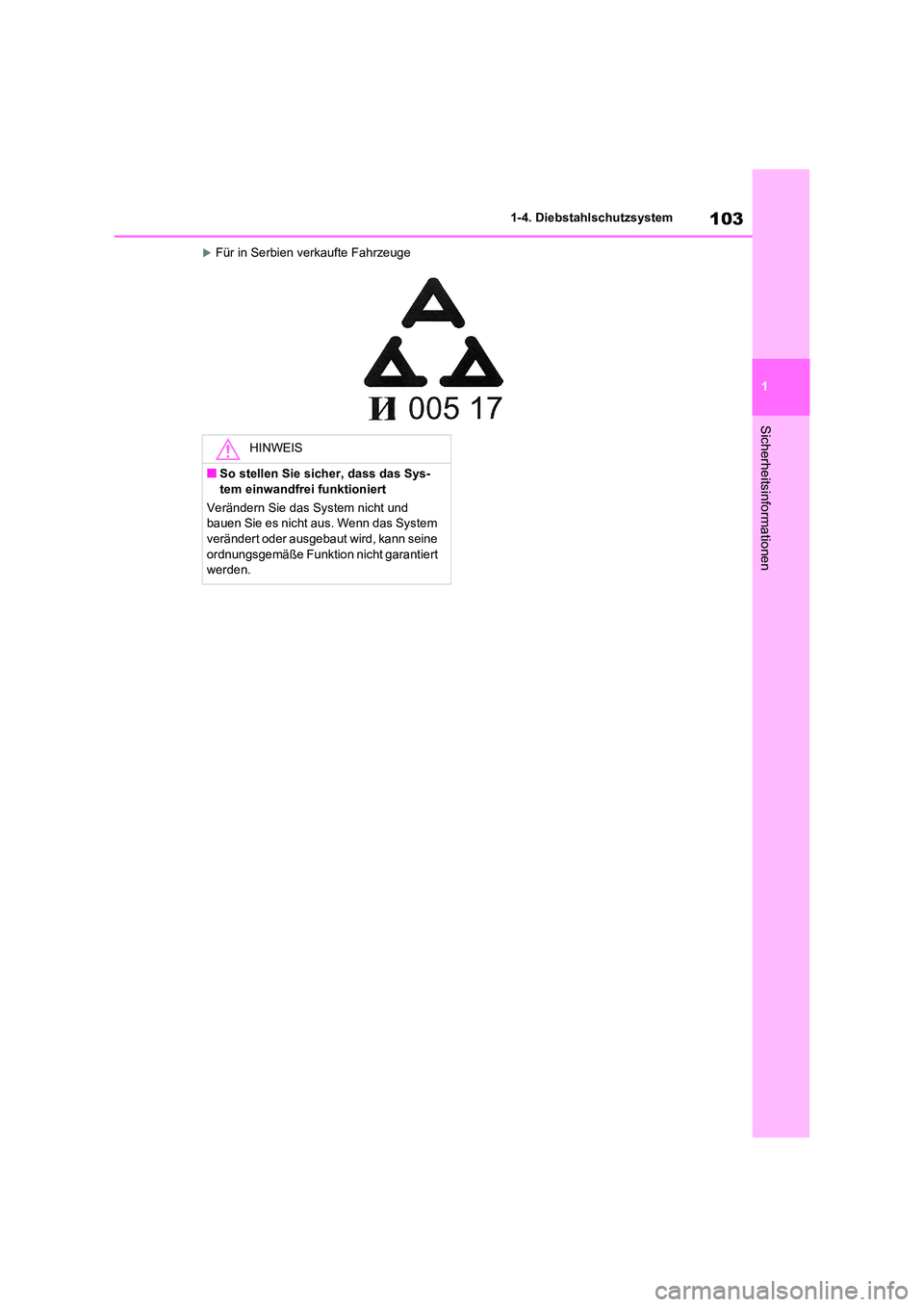 TOYOTA RAV4 2020 Betriebsanleitungen (in German) 103
1
1-4. Diebstahlschutzsystem
Sicherheitsinformationen
Für in Serbien verkaufte Fahrzeuge
HINWEIS
■So stellen Sie sicher, dass das Sys-
tem einwandfrei funktioniert
Verändern Sie das Syst TOYOTA RAV4 2020 Betriebsanleitungen (in German) 103
1
1-4. Diebstahlschutzsystem
Sicherheitsinformationen
Für in Serbien verkaufte Fahrzeuge
HINWEIS
■So stellen Sie sicher, dass das Sys-
tem einwandfrei funktioniert
Verändern Sie das Syst