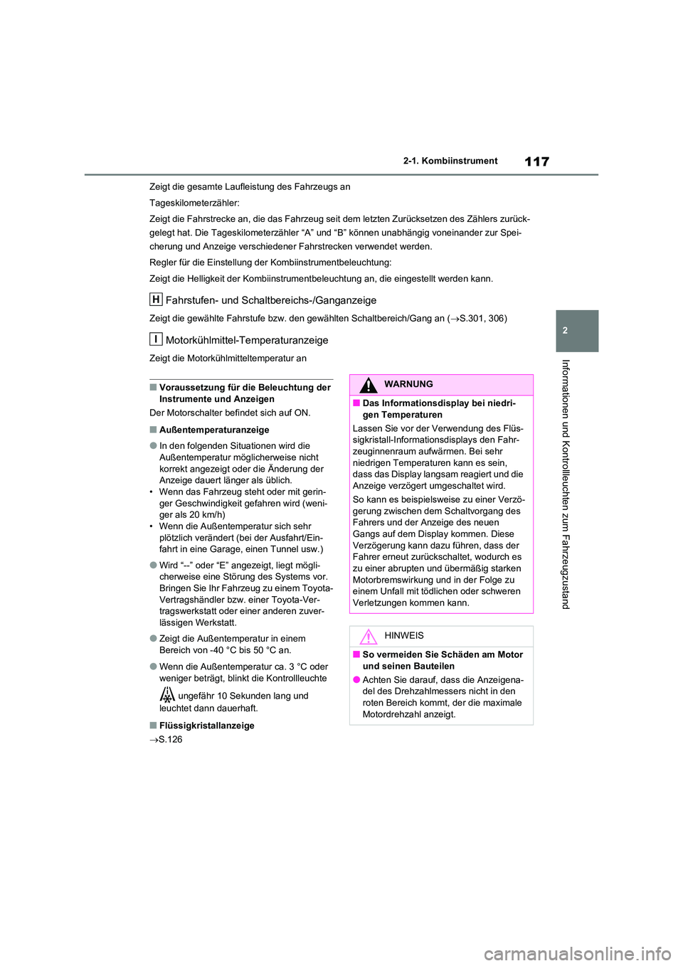 TOYOTA RAV4 2020 Betriebsanleitungen (in German) 117
2
2-1. Kombiinstrument
Informationen und Kontrollleuchten zum Fahrzeugzustand
Zeigt die gesamte Laufleistung des Fahrzeugs an
Tageskilometerzähler:
Zeigt die Fahrstrecke an, die das Fahrzeug se TOYOTA RAV4 2020 Betriebsanleitungen (in German) 117
2
2-1. Kombiinstrument
Informationen und Kontrollleuchten zum Fahrzeugzustand
Zeigt die gesamte Laufleistung des Fahrzeugs an
Tageskilometerzähler:
Zeigt die Fahrstrecke an, die das Fahrzeug se