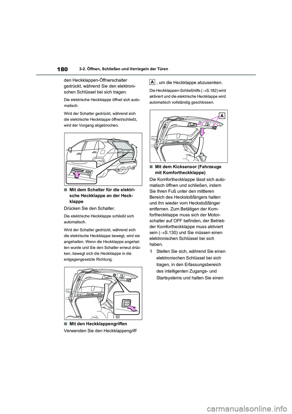 TOYOTA RAV4 2020 Betriebsanleitungen (in German) 1803-2. Öffnen, Schließen und Verriegeln der Türen
den Heckklappen-Öffnerschalter
gedrückt, während Sie den elektroni-
schen Schlüssel bei sich tragen.
Die elektrische Heckklappe öffnet sich TOYOTA RAV4 2020 Betriebsanleitungen (in German) 1803-2. Öffnen, Schließen und Verriegeln der Türen
den Heckklappen-Öffnerschalter
gedrückt, während Sie den elektroni-
schen Schlüssel bei sich tragen.
Die elektrische Heckklappe öffnet sich