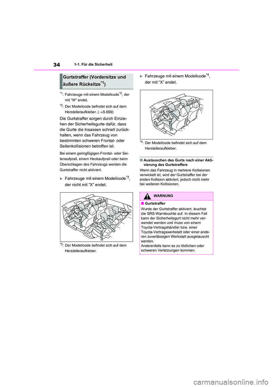 TOYOTA RAV4 2020 Betriebsanleitungen (in German) 341-1. Für die Sicherheit
*1: Fahrzeuge mit einem Modellcode*2, der
mit “W” endet.
*2: Der Modellcode befindet sich auf dem
Herstelleraufkleber. ( S.699)
Die Gurtstraffer sorgen durch Einzi TOYOTA RAV4 2020 Betriebsanleitungen (in German) 341-1. Für die Sicherheit
*1: Fahrzeuge mit einem Modellcode*2, der
mit “W” endet.
*2: Der Modellcode befindet sich auf dem
Herstelleraufkleber. ( S.699)
Die Gurtstraffer sorgen durch Einzi