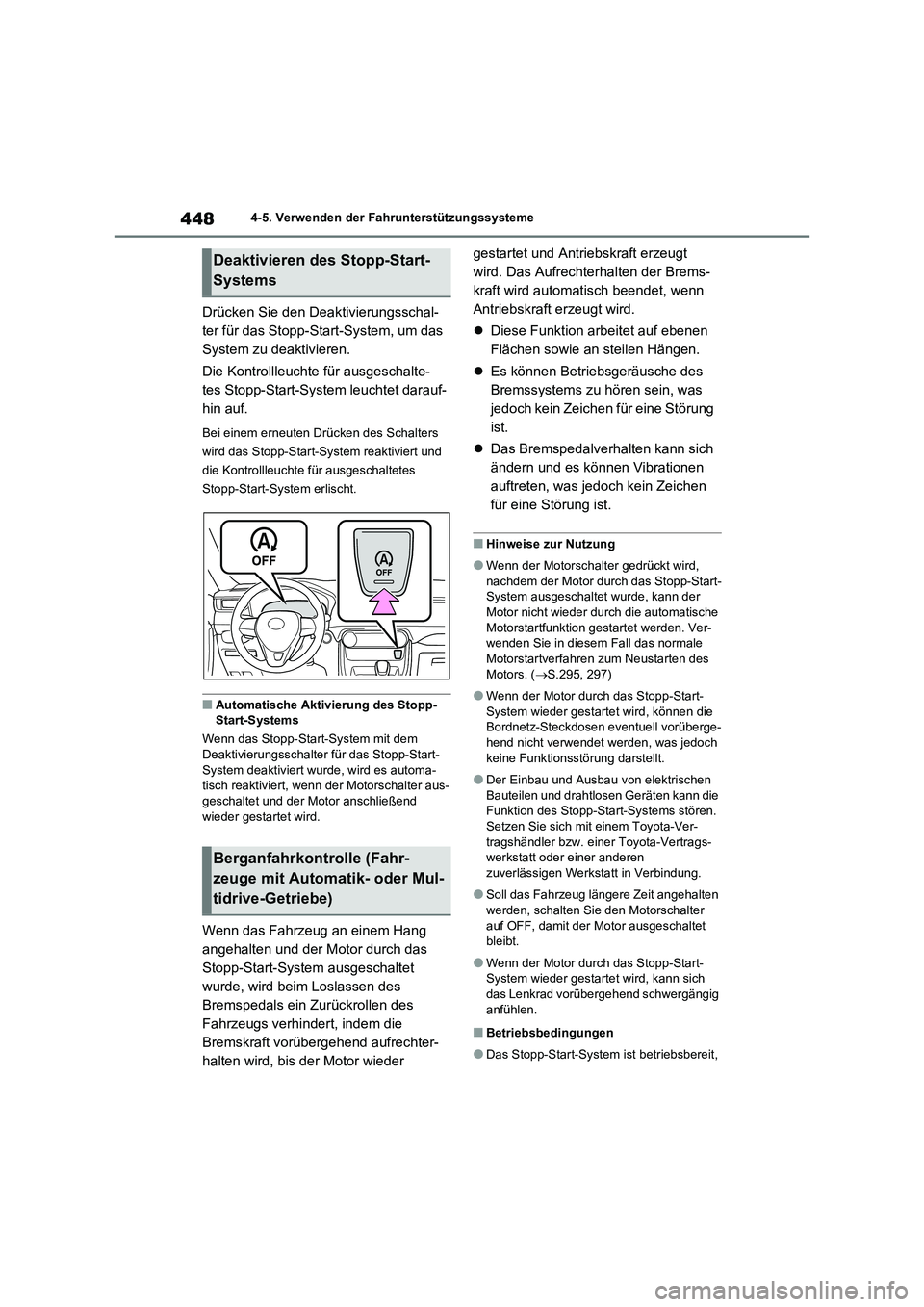 TOYOTA RAV4 2020 Betriebsanleitungen (in German) 4484-5. Verwenden der Fahrunterstützungssysteme
Drücken Sie den Deaktivierungsschal-
ter für das Stopp-Start-System, um das
System zu deaktivieren.
Die Kontrollleuchte für ausgeschalte-
tes Stopp TOYOTA RAV4 2020 Betriebsanleitungen (in German) 4484-5. Verwenden der Fahrunterstützungssysteme
Drücken Sie den Deaktivierungsschal-
ter für das Stopp-Start-System, um das
System zu deaktivieren.
Die Kontrollleuchte für ausgeschalte-
tes Stopp