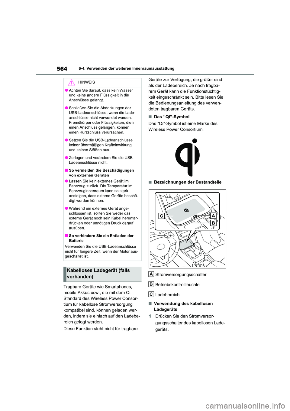 TOYOTA RAV4 2020  Betriebsanleitungen (in German) 5646-4. Verwenden der weiteren Innenraumausstattung
Tragbare Geräte wie Smartphones,  
mobile Akkus usw., die mit dem Qi-
Standard des Wireless Power Consor-
tium für kabellose Stromversorgung 
komp