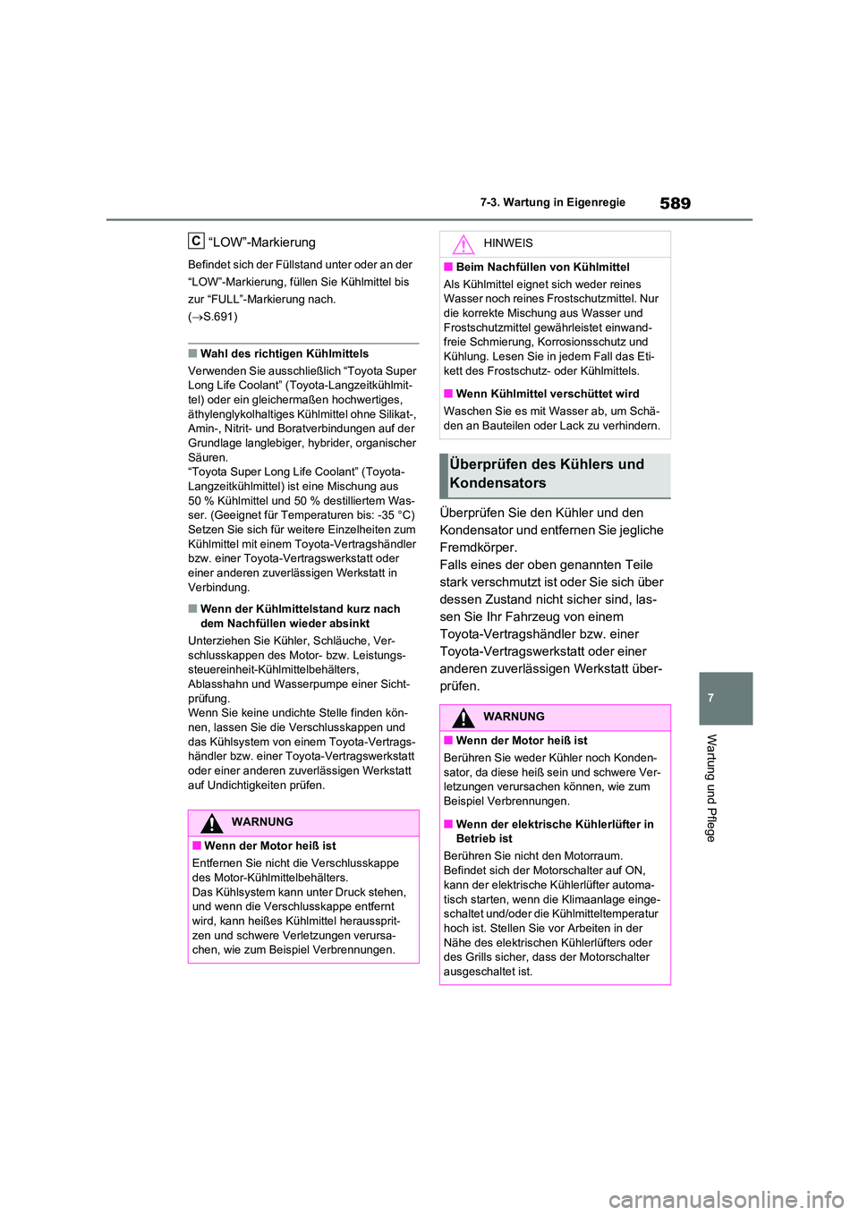 TOYOTA RAV4 2020 Betriebsanleitungen (in German) 589
7
7-3. Wartung in Eigenregie
Wartung und Pflege
“LOW”-Markierung
Befindet sich der Füllstand unter oder an der
“LOW”-Markierung, füllen Sie Kühlmittel bis
zur “FULL”-Markierung TOYOTA RAV4 2020 Betriebsanleitungen (in German) 589
7
7-3. Wartung in Eigenregie
Wartung und Pflege
“LOW”-Markierung
Befindet sich der Füllstand unter oder an der
“LOW”-Markierung, füllen Sie Kühlmittel bis
zur “FULL”-Markierung