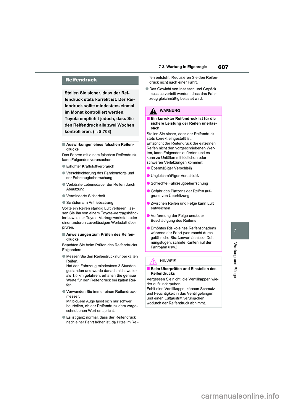 TOYOTA RAV4 2020 Betriebsanleitungen (in German) 607
7
7-3. Wartung in Eigenregie
Wartung und Pflege
■Auswirkungen eines falschen Reifen- drucks
Das Fahren mit einem falschen Reifendruck
kann Folgendes verursachen:
●Erhöhter Kraftstoffverbr TOYOTA RAV4 2020 Betriebsanleitungen (in German) 607
7
7-3. Wartung in Eigenregie
Wartung und Pflege
■Auswirkungen eines falschen Reifen- drucks
Das Fahren mit einem falschen Reifendruck
kann Folgendes verursachen:
●Erhöhter Kraftstoffverbr