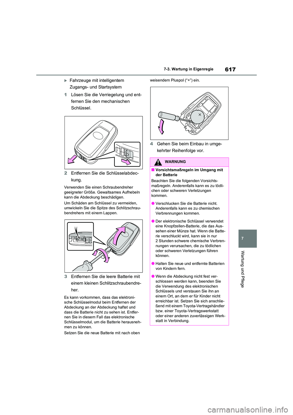TOYOTA RAV4 2020 Betriebsanleitungen (in German) 617
7
7-3. Wartung in Eigenregie
Wartung und Pflege
Fahrzeuge mit intelligentem
Zugangs- und Startsystem
1 Lösen Sie die Verriegelung und ent-
fernen Sie den mechanischen
Schlüssel.
2 Entf TOYOTA RAV4 2020 Betriebsanleitungen (in German) 617
7
7-3. Wartung in Eigenregie
Wartung und Pflege
Fahrzeuge mit intelligentem
Zugangs- und Startsystem
1 Lösen Sie die Verriegelung und ent-
fernen Sie den mechanischen
Schlüssel.
2 Entf