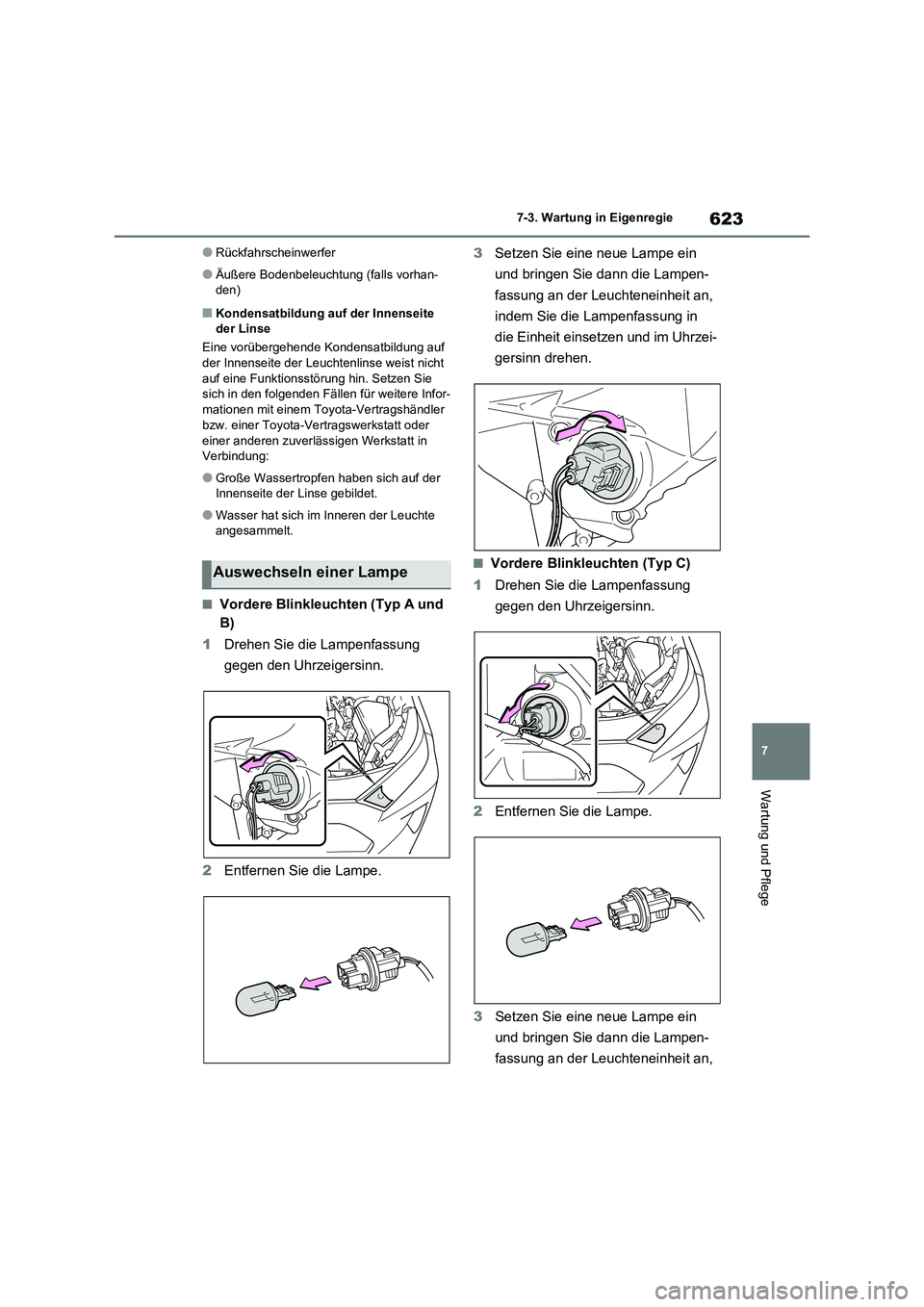 TOYOTA RAV4 2020 Betriebsanleitungen (in German) 623
7 7-3. Wartung in Eigenregie
Wartung und Pflege
●Rückfahrscheinwerfer
●Äußere Bodenbeleuchtung (falls vorhan-
den)
■Kondensatbildung auf der Innenseite
der Linse
Eine vorübergehende Kon TOYOTA RAV4 2020 Betriebsanleitungen (in German) 623
7 7-3. Wartung in Eigenregie
Wartung und Pflege
●Rückfahrscheinwerfer
●Äußere Bodenbeleuchtung (falls vorhan-
den)
■Kondensatbildung auf der Innenseite
der Linse
Eine vorübergehende Kon