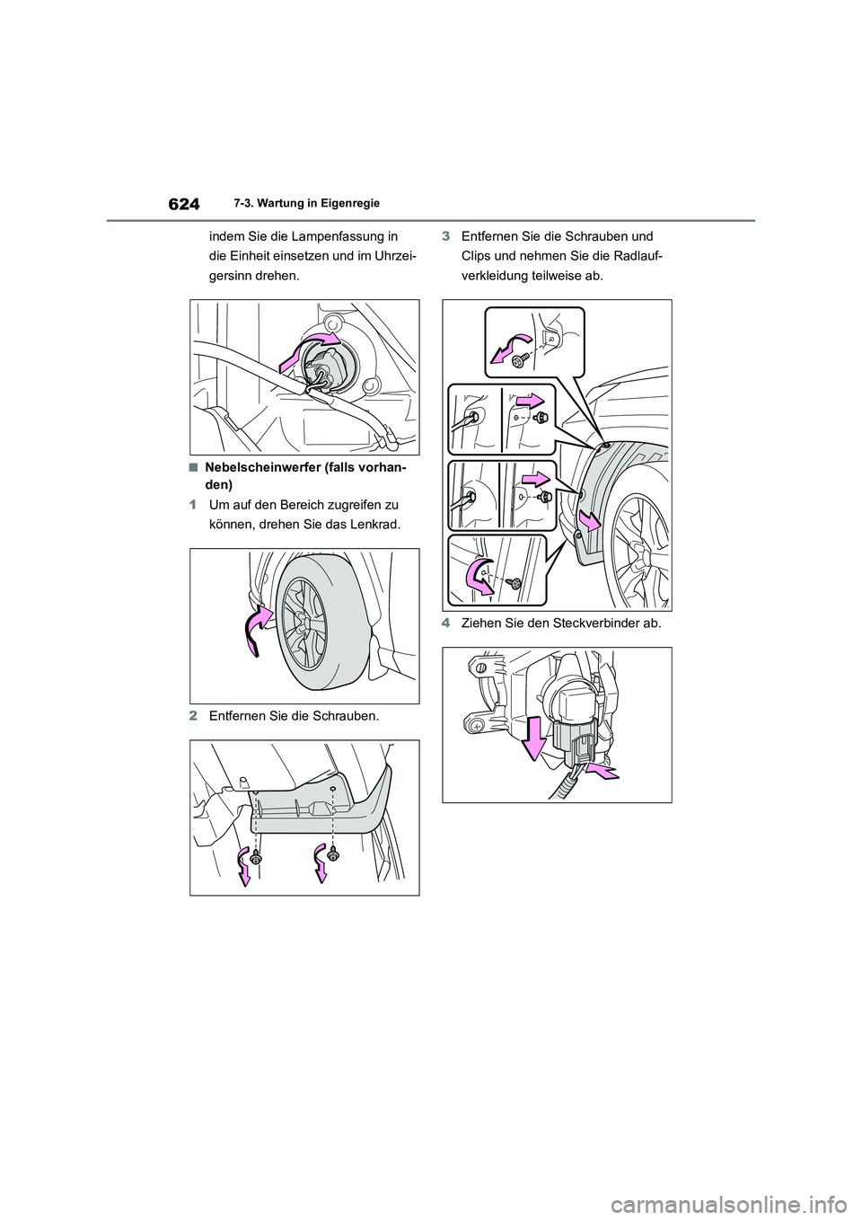TOYOTA RAV4 2020 Betriebsanleitungen (in German) 6247-3. Wartung in Eigenregie
indem Sie die Lampenfassung in
die Einheit einsetzen und im Uhrzei-
gersinn drehen.
■Nebelscheinwerfer (falls vorhan-
den)
1Um auf den Bereich zugreifen zu
können, d TOYOTA RAV4 2020 Betriebsanleitungen (in German) 6247-3. Wartung in Eigenregie
indem Sie die Lampenfassung in
die Einheit einsetzen und im Uhrzei-
gersinn drehen.
■Nebelscheinwerfer (falls vorhan-
den)
1Um auf den Bereich zugreifen zu
können, d