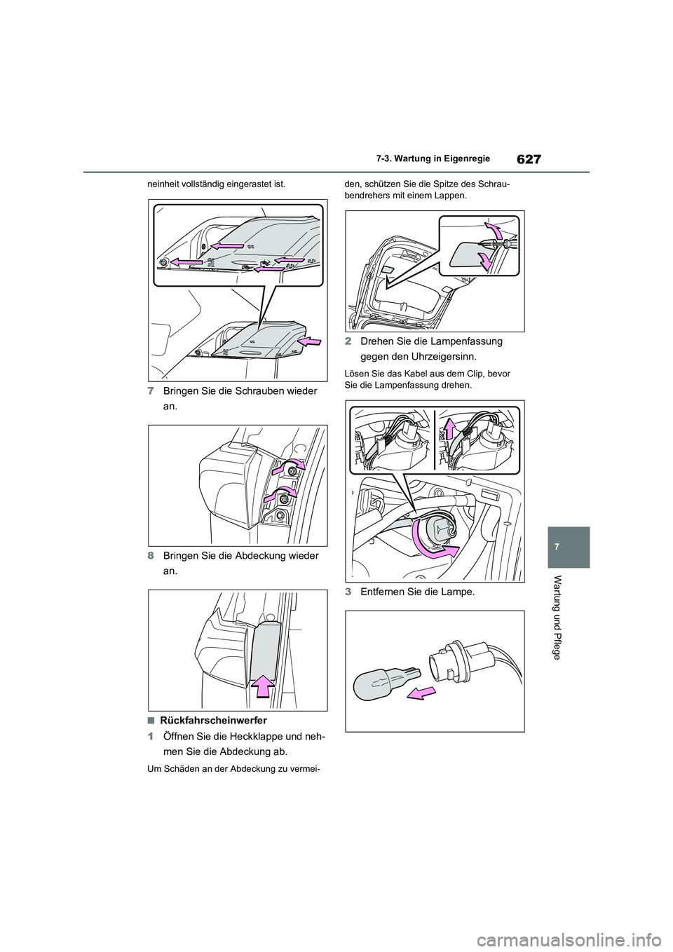 TOYOTA RAV4 2020 Betriebsanleitungen (in German) 627
7 7-3. Wartung in Eigenregie
Wartung und Pflege
neinheit vollständig eingerastet ist.
7Bringen Sie die Schrauben wieder
an.
8Bringen Sie die Abdeckung wieder
an.
■Rückfahrscheinwerfer
1Öffn TOYOTA RAV4 2020 Betriebsanleitungen (in German) 627
7 7-3. Wartung in Eigenregie
Wartung und Pflege
neinheit vollständig eingerastet ist.
7Bringen Sie die Schrauben wieder
an.
8Bringen Sie die Abdeckung wieder
an.
■Rückfahrscheinwerfer
1Öffn