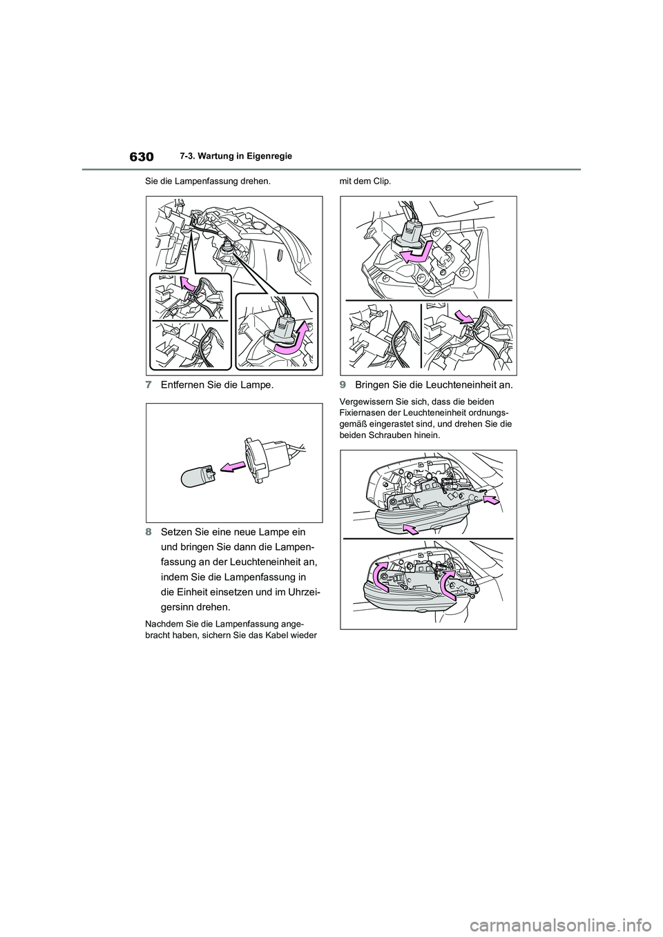 TOYOTA RAV4 2020 Betriebsanleitungen (in German) 6307-3. Wartung in Eigenregie
Sie die Lampenfassung drehen.
7Entfernen Sie die Lampe.
8Setzen Sie eine neue Lampe ein
und bringen Sie dann die Lampen-
fassung an der Leuchteneinheit an,
indem Sie di TOYOTA RAV4 2020 Betriebsanleitungen (in German) 6307-3. Wartung in Eigenregie
Sie die Lampenfassung drehen.
7Entfernen Sie die Lampe.
8Setzen Sie eine neue Lampe ein
und bringen Sie dann die Lampen-
fassung an der Leuchteneinheit an,
indem Sie di