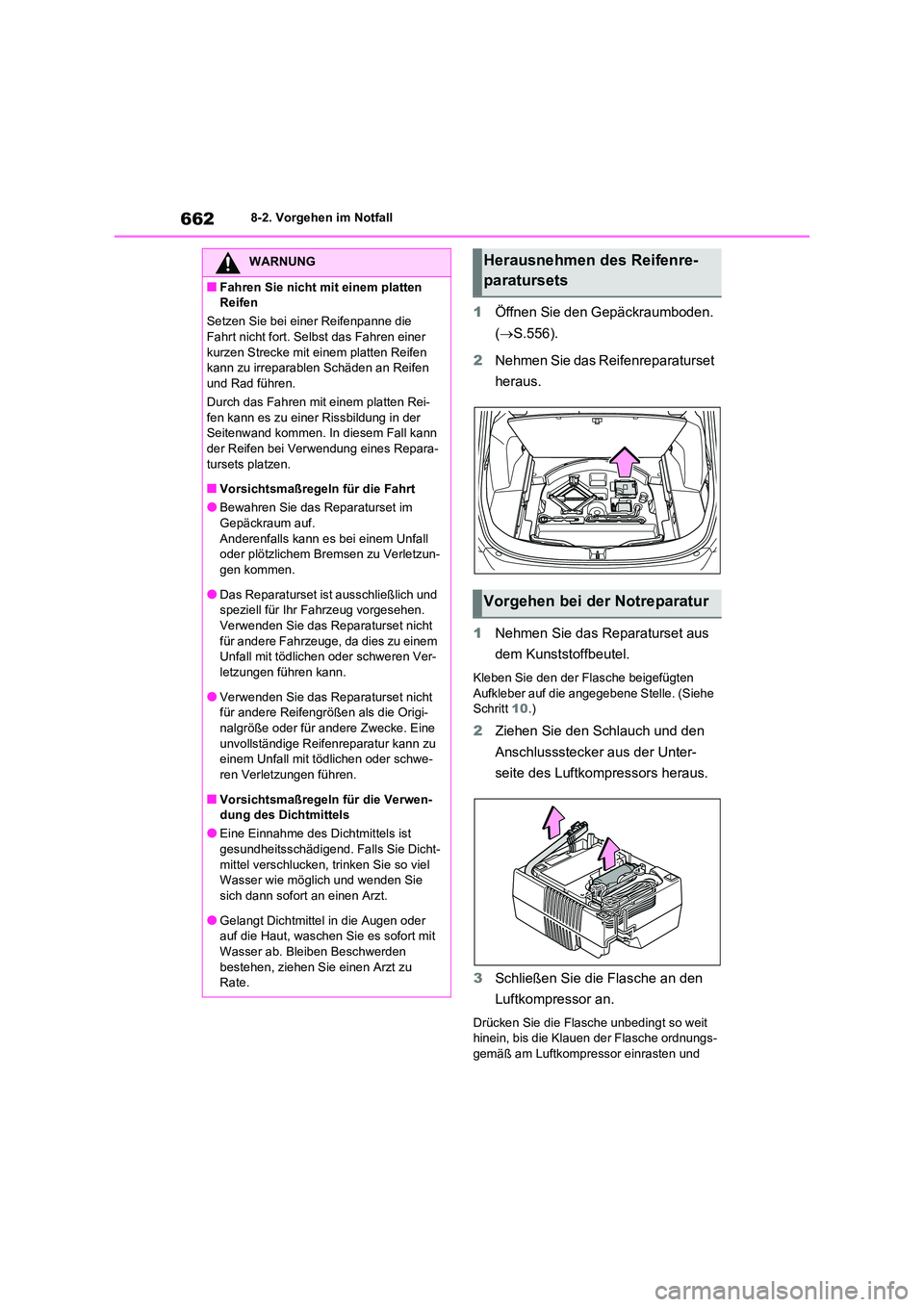 TOYOTA RAV4 2020 Betriebsanleitungen (in German) 6628-2. Vorgehen im Notfall
1Öffnen Sie den Gepäckraumboden.
( S.556).
2 Nehmen Sie das Reifenreparaturset
heraus.
1 Nehmen Sie das Reparaturset aus
dem Kunststoffbeutel.
Kleben Sie den d TOYOTA RAV4 2020 Betriebsanleitungen (in German) 6628-2. Vorgehen im Notfall
1Öffnen Sie den Gepäckraumboden.
( S.556).
2 Nehmen Sie das Reifenreparaturset
heraus.
1 Nehmen Sie das Reparaturset aus
dem Kunststoffbeutel.
Kleben Sie den d