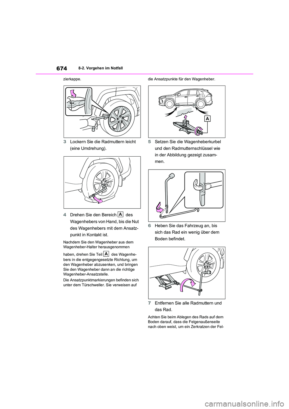 TOYOTA RAV4 2020 Betriebsanleitungen (in German) 6748-2. Vorgehen im Notfall
zierkappe.
3 Lockern Sie die Radmuttern leicht
(eine Umdrehung).
4 Drehen Sie den Bereich des
Wagenhebers von Hand, bis die Nut
des Wagenhebers mit dem Ansatz-
pu TOYOTA RAV4 2020 Betriebsanleitungen (in German) 6748-2. Vorgehen im Notfall
zierkappe.
3 Lockern Sie die Radmuttern leicht
(eine Umdrehung).
4 Drehen Sie den Bereich des
Wagenhebers von Hand, bis die Nut
des Wagenhebers mit dem Ansatz-
pu