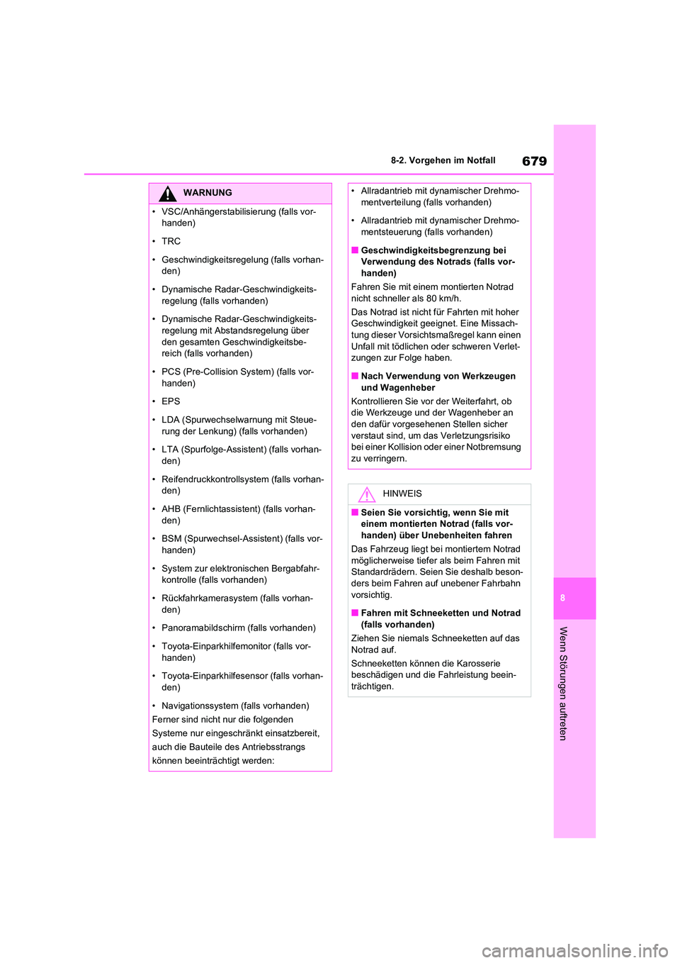 TOYOTA RAV4 2020  Betriebsanleitungen (in German) 679
8 
8-2. Vorgehen im Notfall
Wenn Störungen auftreten
WARNUNG
• VSC/Anhängerstabilisierung (falls vor- 
handen) 
•TRC 
• Geschwindigkeitsregelung (falls vorhan- 
den) 
• Dynamische Radar-