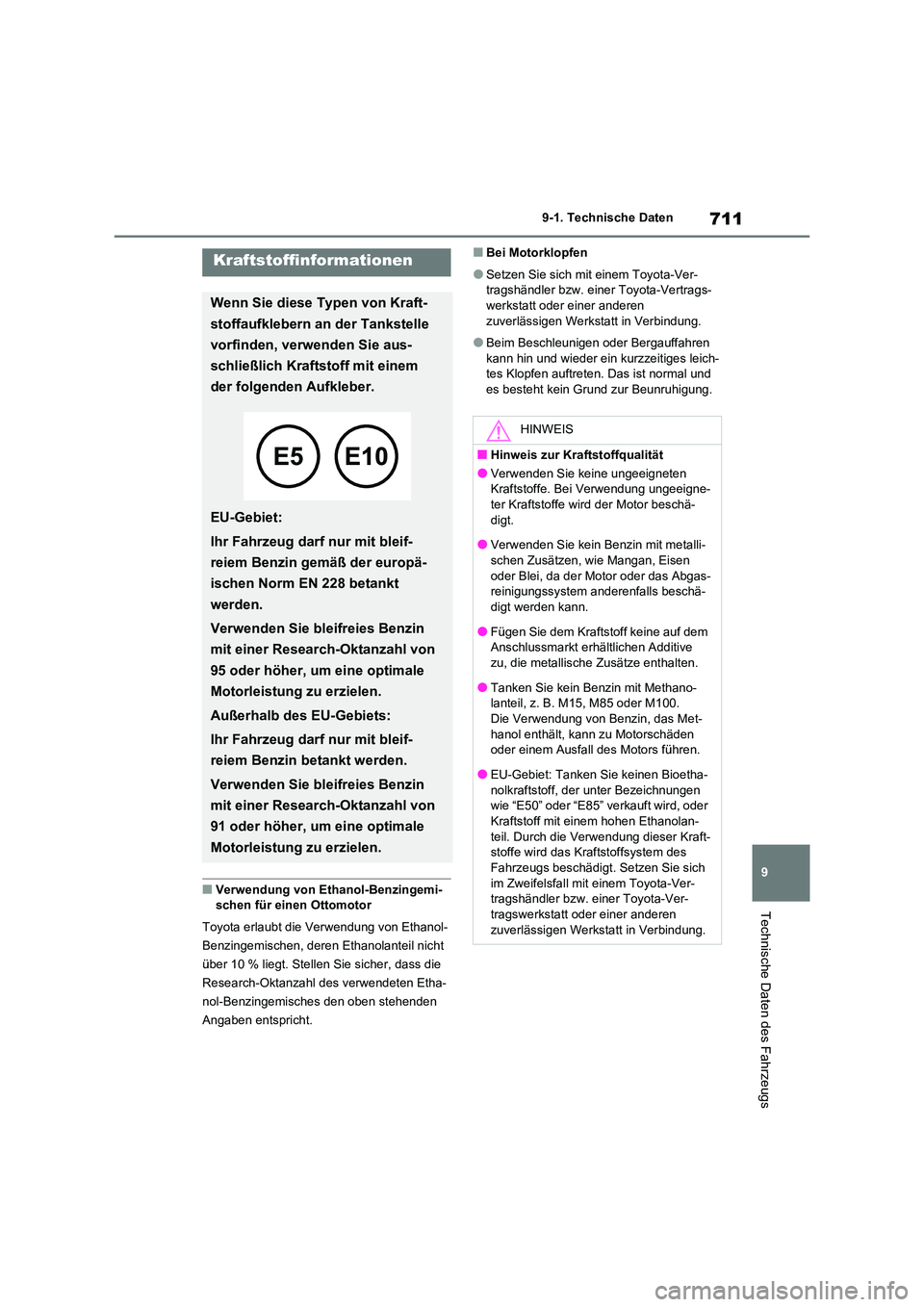 TOYOTA RAV4 2020 Betriebsanleitungen (in German) 711
9
9-1. Technische Daten
Technische Daten des Fahrzeugs
■Verwendung von Ethanol-Benzingemi- schen für einen Ottomotor
Toyota erlaubt die Verwendung von Ethanol-
Benzingemischen, deren Ethanol TOYOTA RAV4 2020 Betriebsanleitungen (in German) 711
9
9-1. Technische Daten
Technische Daten des Fahrzeugs
■Verwendung von Ethanol-Benzingemi- schen für einen Ottomotor
Toyota erlaubt die Verwendung von Ethanol-
Benzingemischen, deren Ethanol