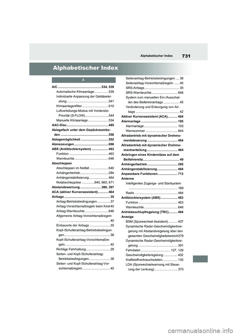 TOYOTA RAV4 2020 Betriebsanleitungen (in German) 731Alphabetischer Index
Alphabetischer Index
A
A/C ................................................. 534, 539
Automatische Klimaanlage ................ 539
Individuelle Anpassung der Gebläselei-
stun TOYOTA RAV4 2020 Betriebsanleitungen (in German) 731Alphabetischer Index
Alphabetischer Index
A
A/C ................................................. 534, 539
Automatische Klimaanlage ................ 539
Individuelle Anpassung der Gebläselei-
stun