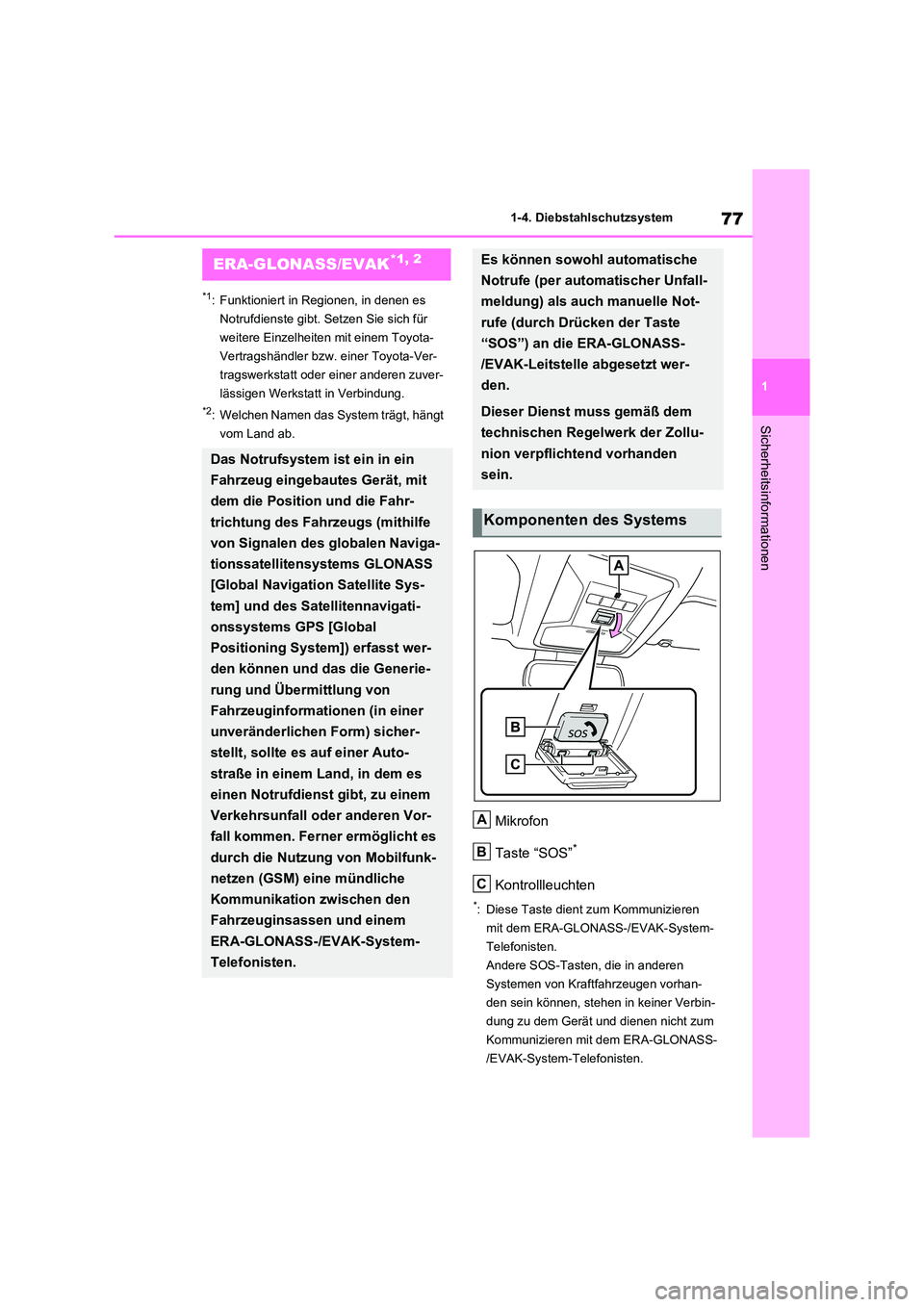 TOYOTA RAV4 2020 Betriebsanleitungen (in German) 77
1
1-4. Diebstahlschutzsystem
Sicherheitsinformationen
1-4.Diebstahlschutzsystem
*1: Funktioniert in Regionen, in denen es
Notrufdienste gibt. Setzen Sie sich für
weitere Einzelheiten mit einem TOYOTA RAV4 2020 Betriebsanleitungen (in German) 77
1
1-4. Diebstahlschutzsystem
Sicherheitsinformationen
1-4.Diebstahlschutzsystem
*1: Funktioniert in Regionen, in denen es
Notrufdienste gibt. Setzen Sie sich für
weitere Einzelheiten mit einem