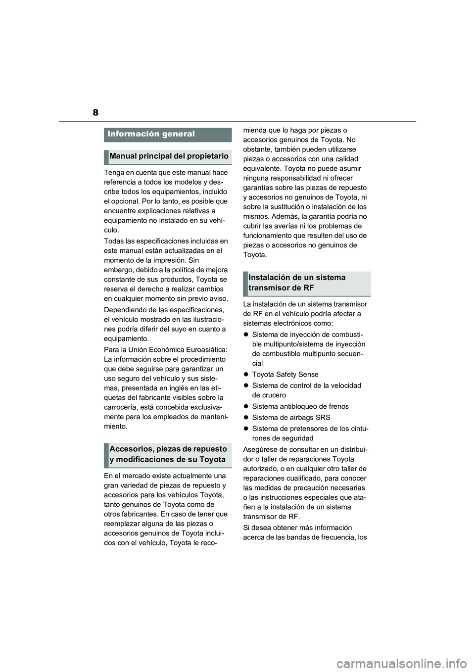 TOYOTA RAV4 2020 Manual del propietario (in Spanish) 8
Tenga en cuenta que este manual hace
referencia a todos los modelos y des-
cribe todos los equipamientos, incluido
el opcional. Por lo tanto, es posible que
encuentre explicaciones relativas a
e TOYOTA RAV4 2020 Manual del propietario (in Spanish) 8
Tenga en cuenta que este manual hace
referencia a todos los modelos y des-
cribe todos los equipamientos, incluido
el opcional. Por lo tanto, es posible que
encuentre explicaciones relativas a
e