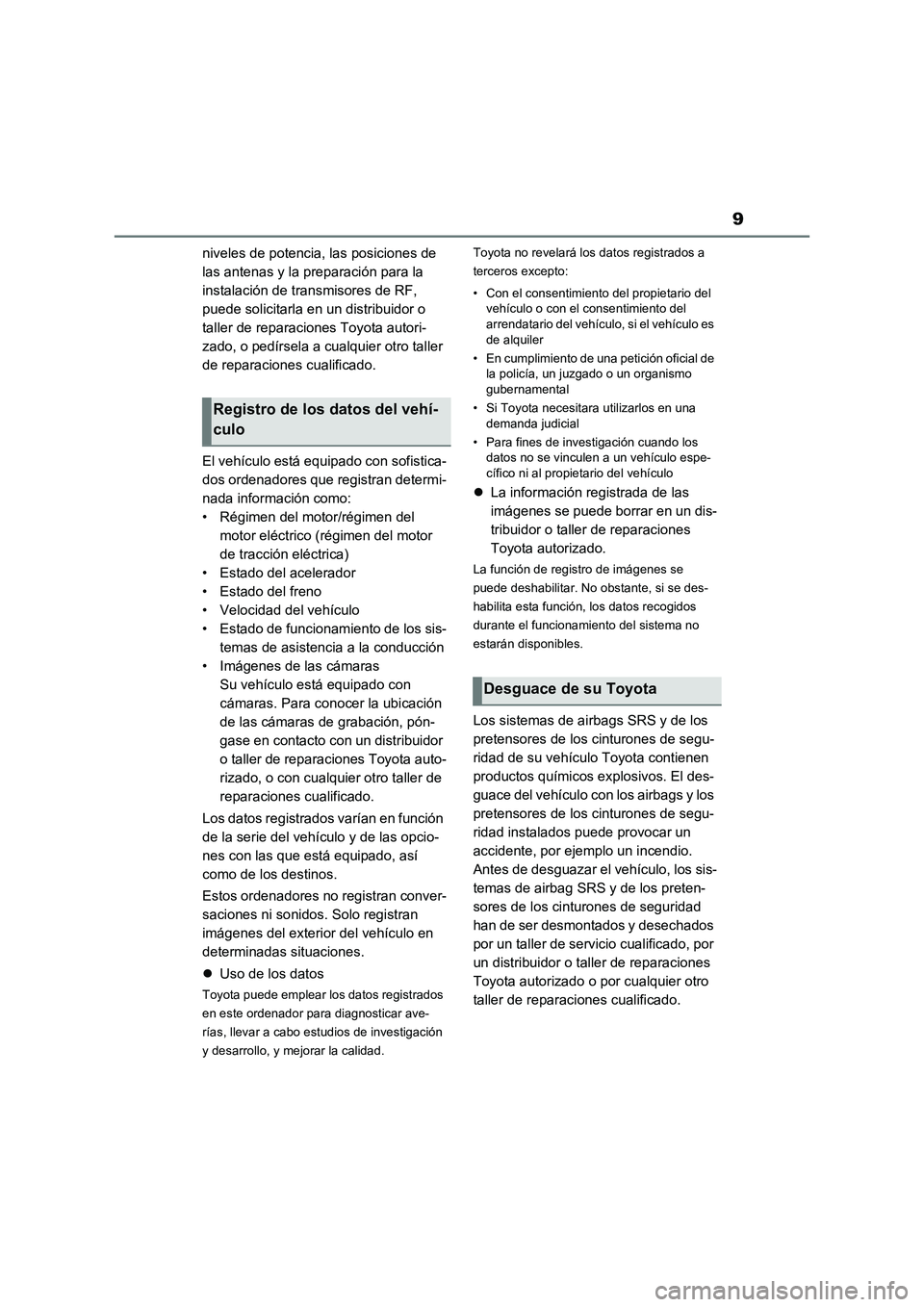 TOYOTA RAV4 2020 Manual del propietario (in Spanish) 9
niveles de potencia, las posiciones de
las antenas y la preparación para la
instalación de transmisores de RF,
puede solicitarla en un distribuidor o
taller de reparaciones Toyota autori-
zado TOYOTA RAV4 2020 Manual del propietario (in Spanish) 9
niveles de potencia, las posiciones de
las antenas y la preparación para la
instalación de transmisores de RF,
puede solicitarla en un distribuidor o
taller de reparaciones Toyota autori-
zado