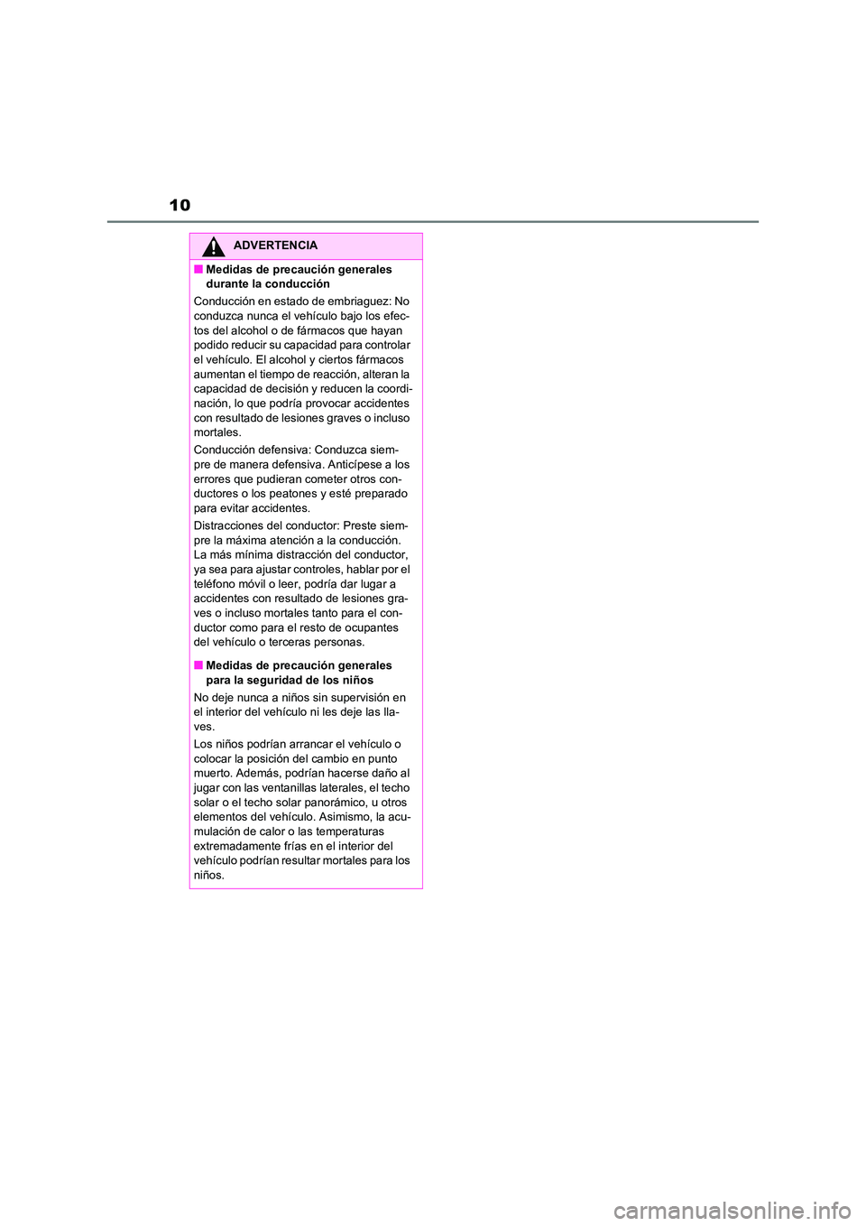 TOYOTA RAV4 2020 Manual del propietario (in Spanish) 10
ADVERTENCIA
■Medidas de precaución generales
durante la conducción
Conducción en estado de embriaguez: No
conduzca nunca el vehículo bajo los efec- tos del alcohol o de fármacos que hay TOYOTA RAV4 2020 Manual del propietario (in Spanish) 10
ADVERTENCIA
■Medidas de precaución generales
durante la conducción
Conducción en estado de embriaguez: No
conduzca nunca el vehículo bajo los efec- tos del alcohol o de fármacos que hay