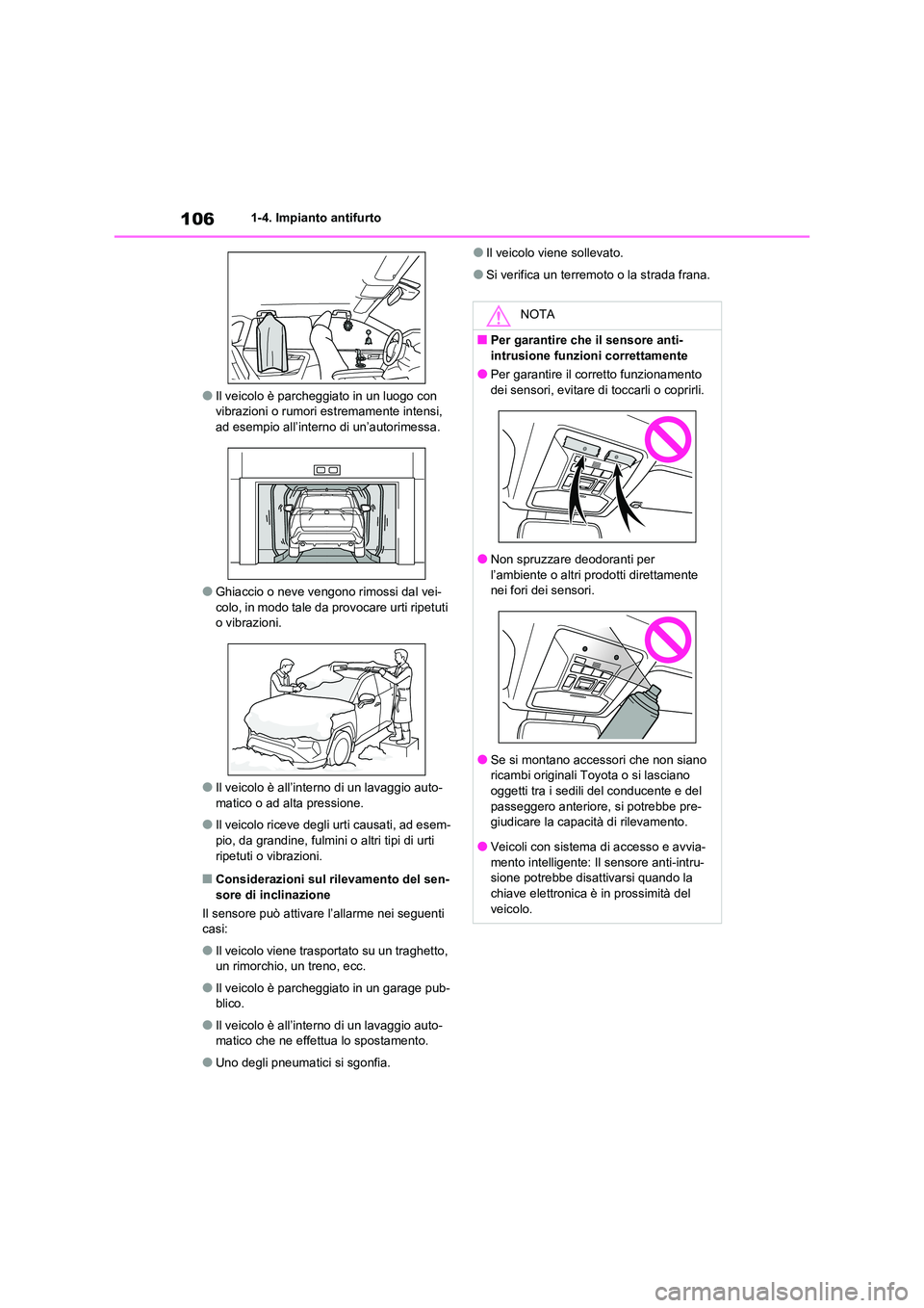 TOYOTA RAV4 2020 Manuale duso (in Italian) 1061-4. Impianto antifurto
●Il veicolo è parcheggiato in un luogo con vibrazioni o rumori estremamente intensi,
ad esempio all’interno di un’autorimessa.
●Ghiaccio o neve vengono rimossi d TOYOTA RAV4 2020 Manuale duso (in Italian) 1061-4. Impianto antifurto
●Il veicolo è parcheggiato in un luogo con vibrazioni o rumori estremamente intensi,
ad esempio all’interno di un’autorimessa.
●Ghiaccio o neve vengono rimossi d