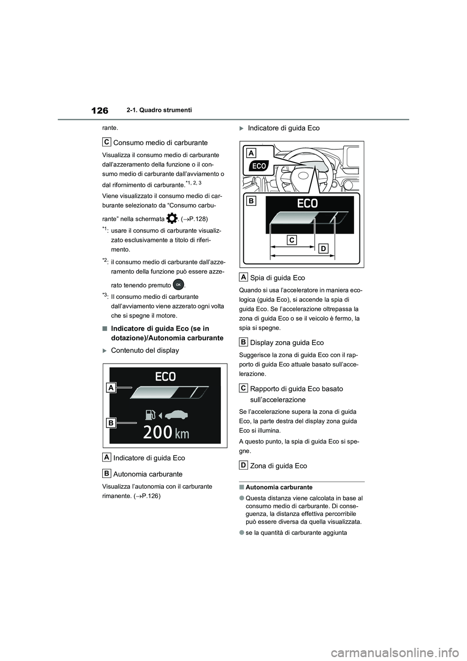 TOYOTA RAV4 2020 Manuale duso (in Italian) 1262-1. Quadro strumenti
rante.
Consumo medio di carburante
Visualizza il consumo medio di carburante
dall’azzeramento della funzione o il con-
sumo medio di carburante dall’avviamento o
dal rif TOYOTA RAV4 2020 Manuale duso (in Italian) 1262-1. Quadro strumenti
rante.
Consumo medio di carburante
Visualizza il consumo medio di carburante
dall’azzeramento della funzione o il con-
sumo medio di carburante dall’avviamento o
dal rif