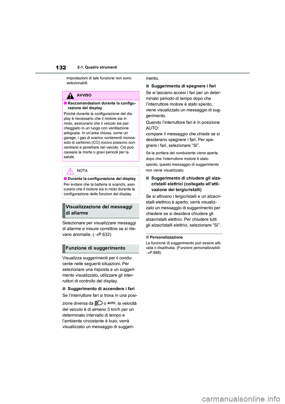 TOYOTA RAV4 2020 Manuale duso (in Italian) 1322-1. Quadro strumenti
impostazioni di tale funzione non sono selezionabili.
Selezionare per visualizzare messaggi
di allarme e misure correttive se si rile-
vano anomalie. ( P.632)
Visualiz TOYOTA RAV4 2020 Manuale duso (in Italian) 1322-1. Quadro strumenti
impostazioni di tale funzione non sono selezionabili.
Selezionare per visualizzare messaggi
di allarme e misure correttive se si rile-
vano anomalie. ( P.632)
Visualiz