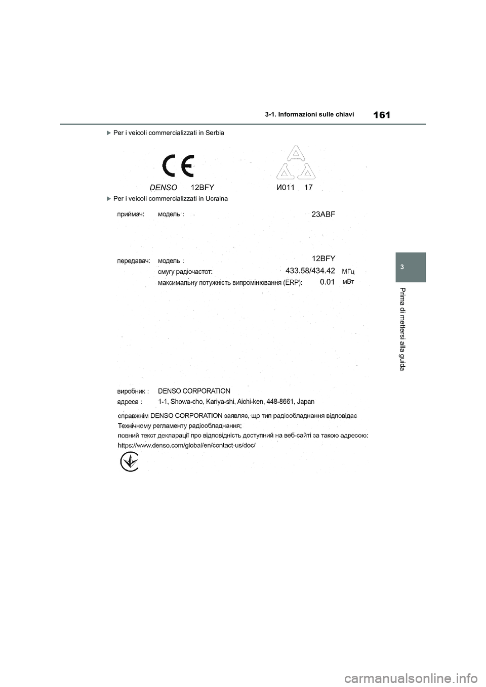 TOYOTA RAV4 2020 Manuale duso (in Italian) 161
3 3-1. Informazioni sulle chiavi
Prima di mettersi alla guida
Per i veicoli commercializzati in Serbia
Per i veicoli commercializzati in Ucraina TOYOTA RAV4 2020 Manuale duso (in Italian) 161
3 3-1. Informazioni sulle chiavi
Prima di mettersi alla guida
Per i veicoli commercializzati in Serbia
Per i veicoli commercializzati in Ucraina