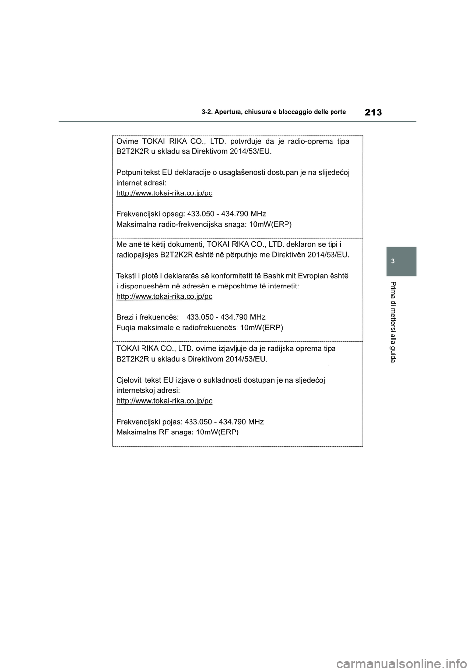 TOYOTA RAV4 2020 Manuale duso (in Italian) 213
3 3-2. Apertura, chiusura e bloccaggio delle porte
Prima di mettersi alla guida TOYOTA RAV4 2020 Manuale duso (in Italian) 213
3 3-2. Apertura, chiusura e bloccaggio delle porte
Prima di mettersi alla guida