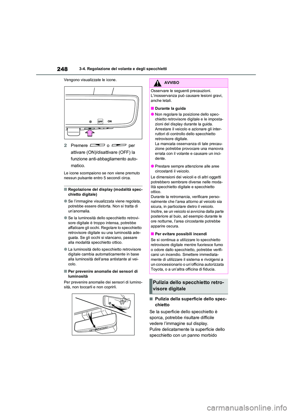 TOYOTA RAV4 2020 Manuale duso (in Italian) 2483-4. Regolazione del volante e degli specchietti
Vengono visualizzate le icone.
2 Premere o per
attivare (ON)/disa ttivare (OFF) la
funzione anti-abbagliamento auto-
matico.
Le icone scompai TOYOTA RAV4 2020 Manuale duso (in Italian) 2483-4. Regolazione del volante e degli specchietti
Vengono visualizzate le icone.
2 Premere o per
attivare (ON)/disa ttivare (OFF) la
funzione anti-abbagliamento auto-
matico.
Le icone scompai