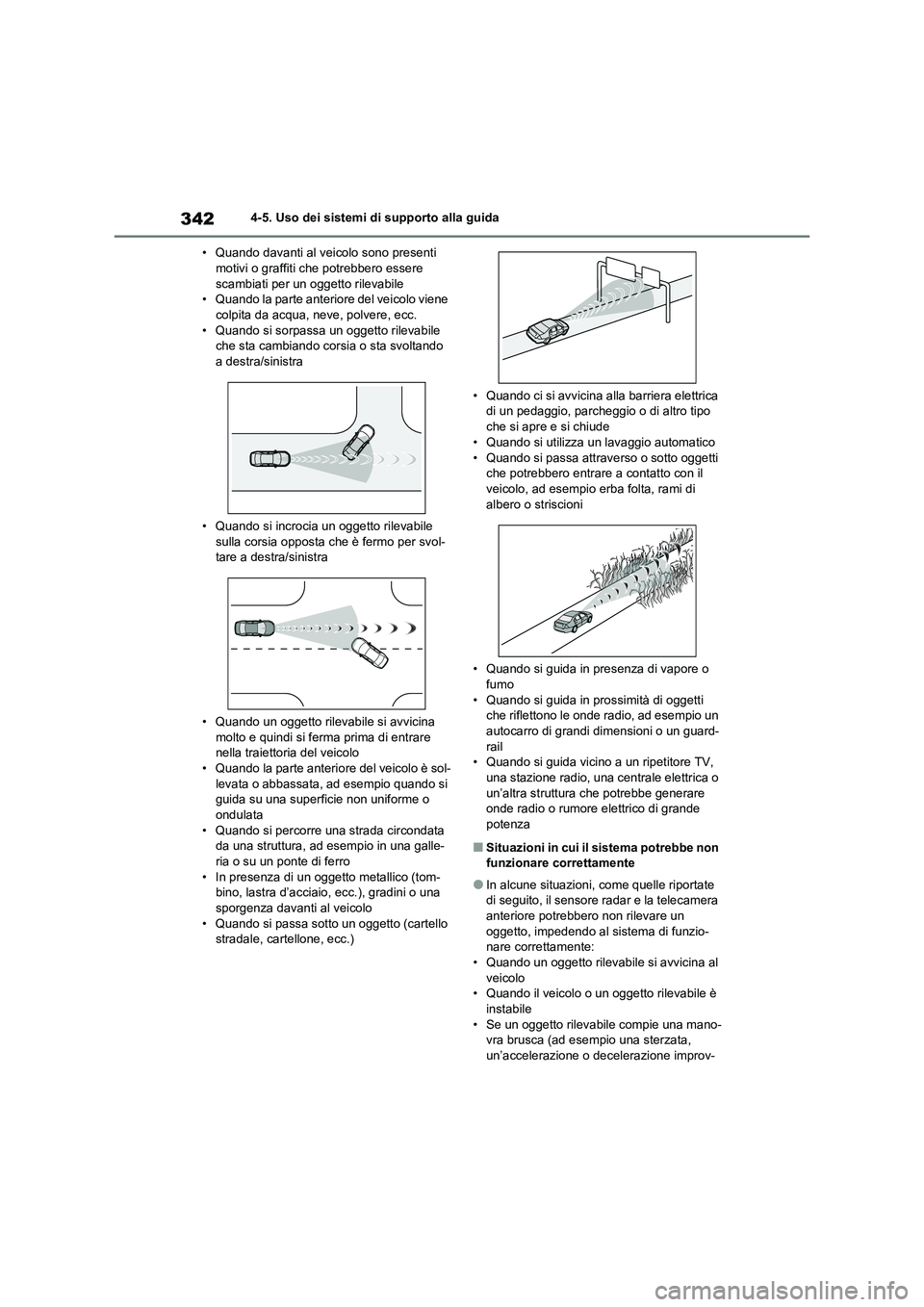 TOYOTA RAV4 2020 Manuale duso (in Italian) 3424-5. Uso dei sistemi di supporto alla guida
• Quando davanti al veicolo sono presenti motivi o graffiti che potrebbero essere
scambiati per un oggetto rilevabile
• Quando la parte anteriore TOYOTA RAV4 2020 Manuale duso (in Italian) 3424-5. Uso dei sistemi di supporto alla guida
• Quando davanti al veicolo sono presenti motivi o graffiti che potrebbero essere
scambiati per un oggetto rilevabile
• Quando la parte anteriore