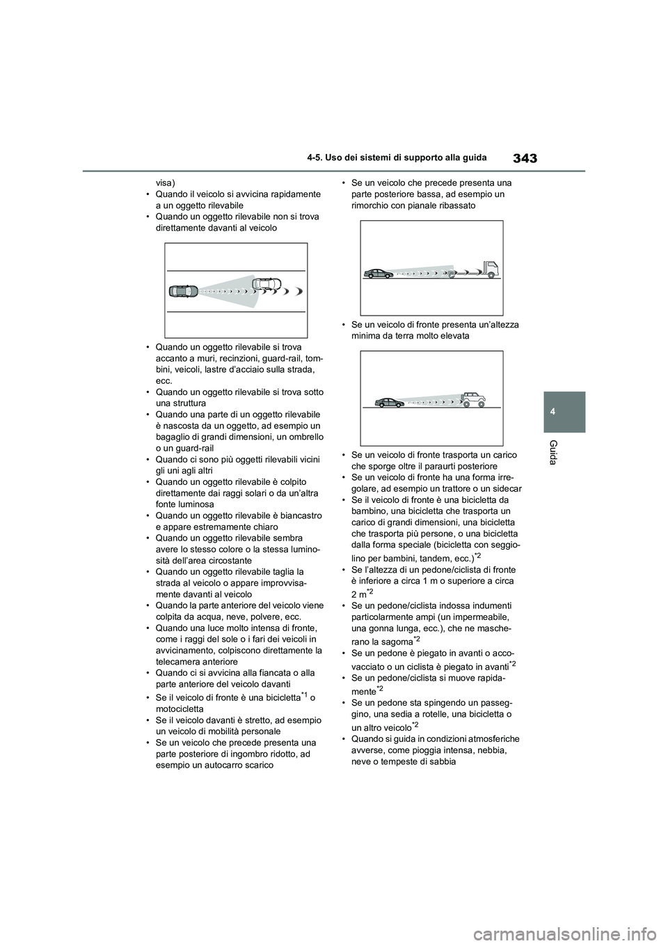 TOYOTA RAV4 2020 Manuale duso (in Italian) 343
4 4-5. Uso dei sistemi di supporto alla guida
Guida
visa)
• Quando il veicolo si avvicina rapidamente
a un oggetto rilevabile
• Quando un oggetto rilevabile non si trova
direttamente davanti TOYOTA RAV4 2020 Manuale duso (in Italian) 343
4 4-5. Uso dei sistemi di supporto alla guida
Guida
visa)
• Quando il veicolo si avvicina rapidamente
a un oggetto rilevabile
• Quando un oggetto rilevabile non si trova
direttamente davanti