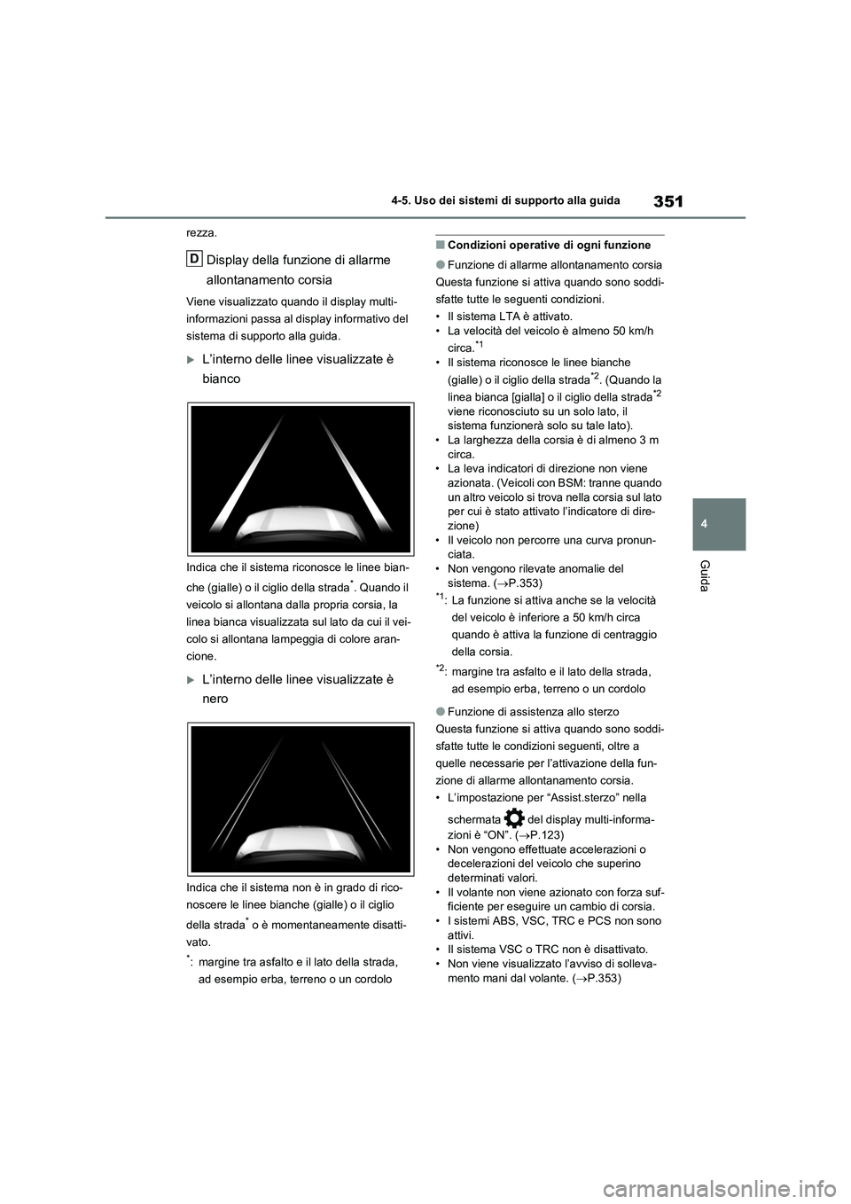TOYOTA RAV4 2020 Manuale duso (in Italian) 351
4 4-5. Uso dei sistemi di supporto alla guida
Guida
rezza.
Display della funzione di allarme
allontanamento corsia
Viene visualizzato quando il display multi-
informazioni passa al display inform TOYOTA RAV4 2020 Manuale duso (in Italian) 351
4 4-5. Uso dei sistemi di supporto alla guida
Guida
rezza.
Display della funzione di allarme
allontanamento corsia
Viene visualizzato quando il display multi-
informazioni passa al display inform