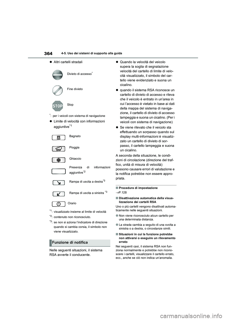 TOYOTA RAV4 2020  Manuale duso (in Italian) 3644-5. Uso dei sistemi di supporto alla guida
Altri cartelli stradali
*: per i veicoli con sistema di navigazione
Limite di velocità con informazioni 
aggiuntive
*1
*1: visualizzato insieme al