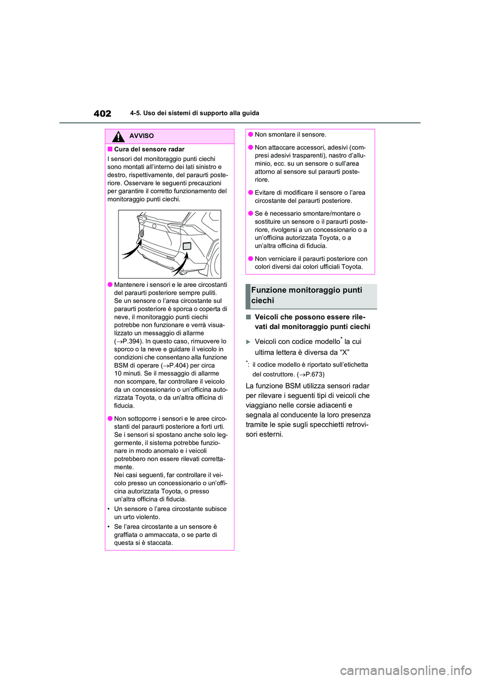 TOYOTA RAV4 2020  Manuale duso (in Italian) 4024-5. Uso dei sistemi di supporto alla guida
■Veicoli che possono essere rile- 
vati dal monitoraggio punti ciechi
Veicoli con codice modello* la cui  
ultima lettera è diversa da “X”
*: i