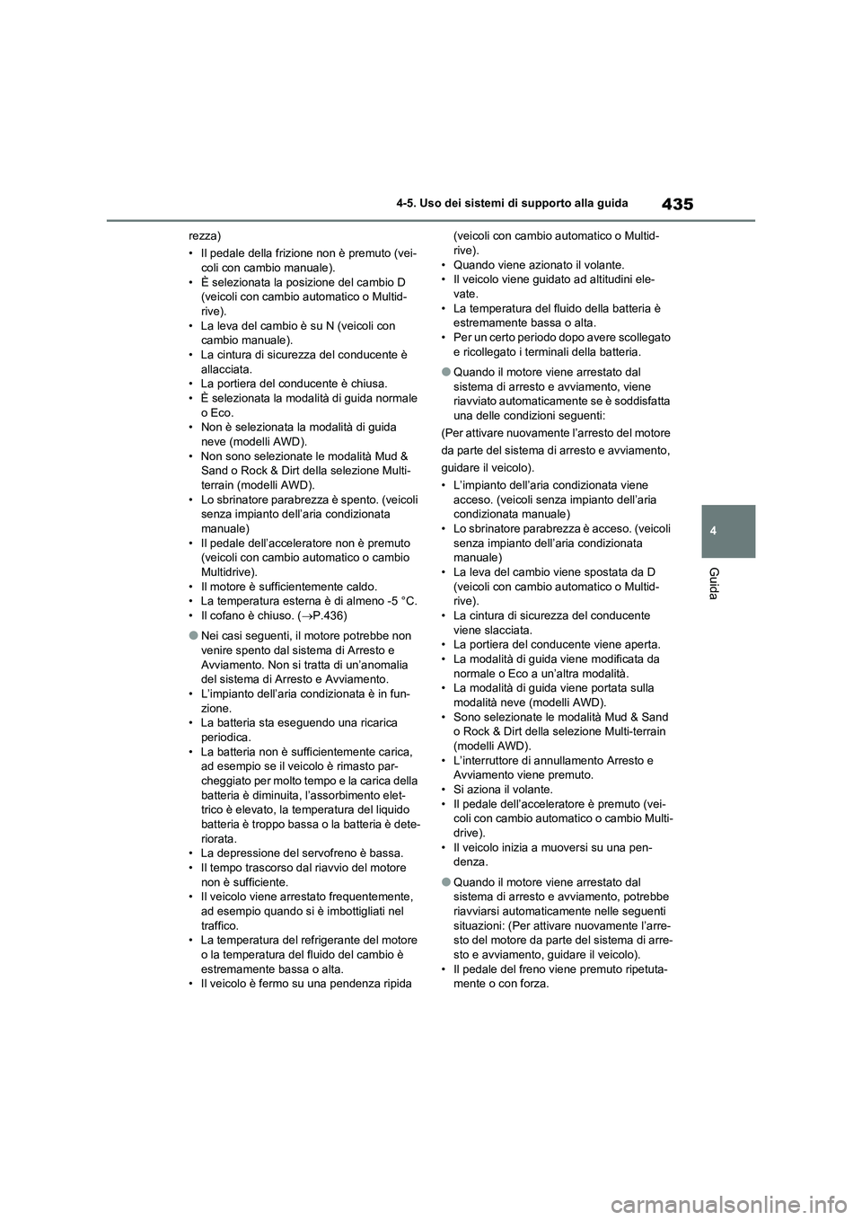 TOYOTA RAV4 2020 Manuale duso (in Italian) 435
4 4-5. Uso dei sistemi di supporto alla guida
Guida
rezza)
• Il pedale della frizione non è premuto (vei-
coli con cambio manuale).
• È selezionata la posizione del cambio D
(veicoli con ca TOYOTA RAV4 2020 Manuale duso (in Italian) 435
4 4-5. Uso dei sistemi di supporto alla guida
Guida
rezza)
• Il pedale della frizione non è premuto (vei-
coli con cambio manuale).
• È selezionata la posizione del cambio D
(veicoli con ca
