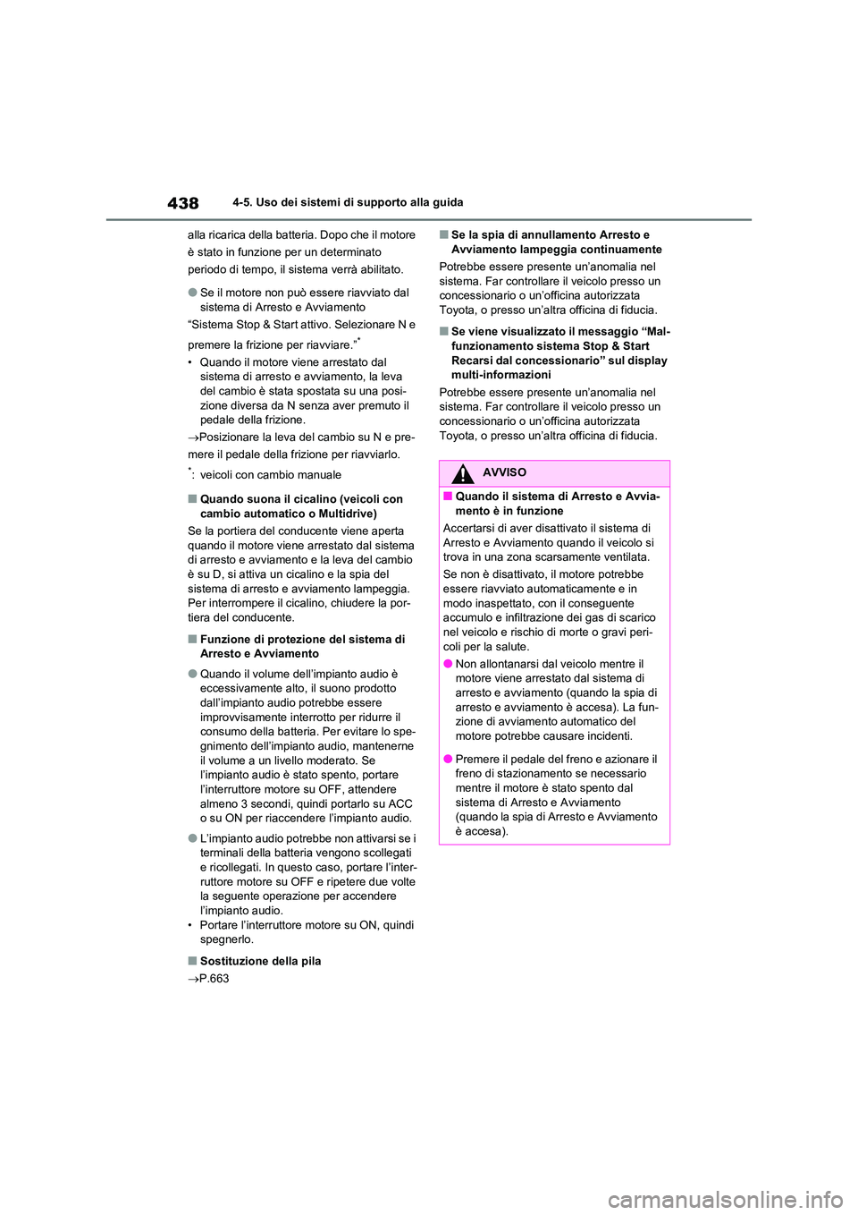 TOYOTA RAV4 2020 Manuale duso (in Italian) 4384-5. Uso dei sistemi di supporto alla guida
alla ricarica della batteria. Dopo che il motore
è stato in funzione per un determinato
periodo di tempo, il sistema verrà abilitato.
●Se il moto TOYOTA RAV4 2020 Manuale duso (in Italian) 4384-5. Uso dei sistemi di supporto alla guida
alla ricarica della batteria. Dopo che il motore
è stato in funzione per un determinato
periodo di tempo, il sistema verrà abilitato.
●Se il moto