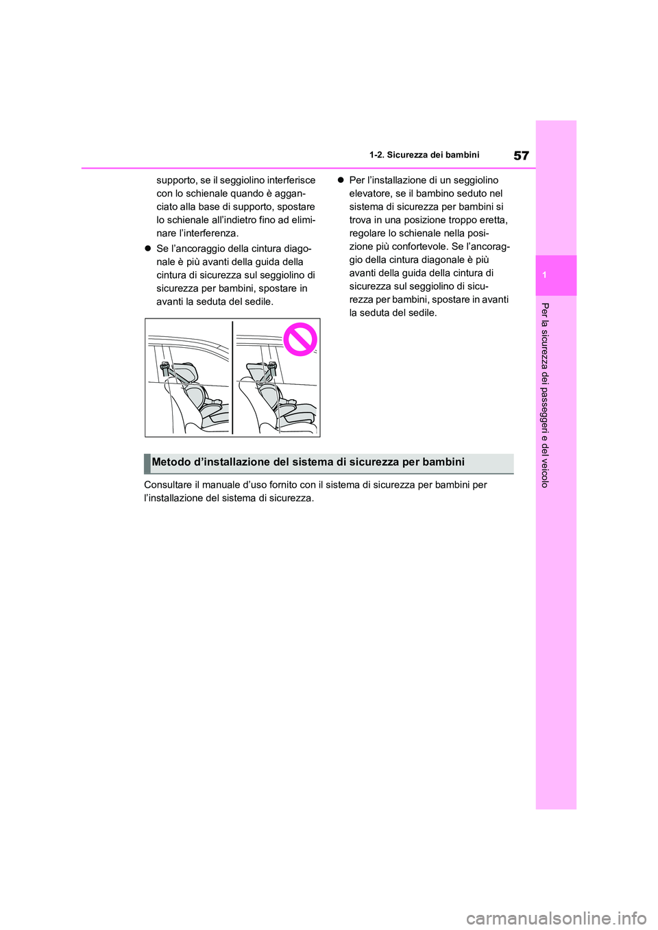 TOYOTA RAV4 2020 Manuale duso (in Italian) 57
1
1-2. Sicurezza dei bambini
Per la sicurezza dei passeggeri e del veicolo
supporto, se il seggiolino interferisce
con lo schienale quando è aggan-
ciato alla base di supporto, spostare
lo sch TOYOTA RAV4 2020 Manuale duso (in Italian) 57
1
1-2. Sicurezza dei bambini
Per la sicurezza dei passeggeri e del veicolo
supporto, se il seggiolino interferisce
con lo schienale quando è aggan-
ciato alla base di supporto, spostare
lo sch